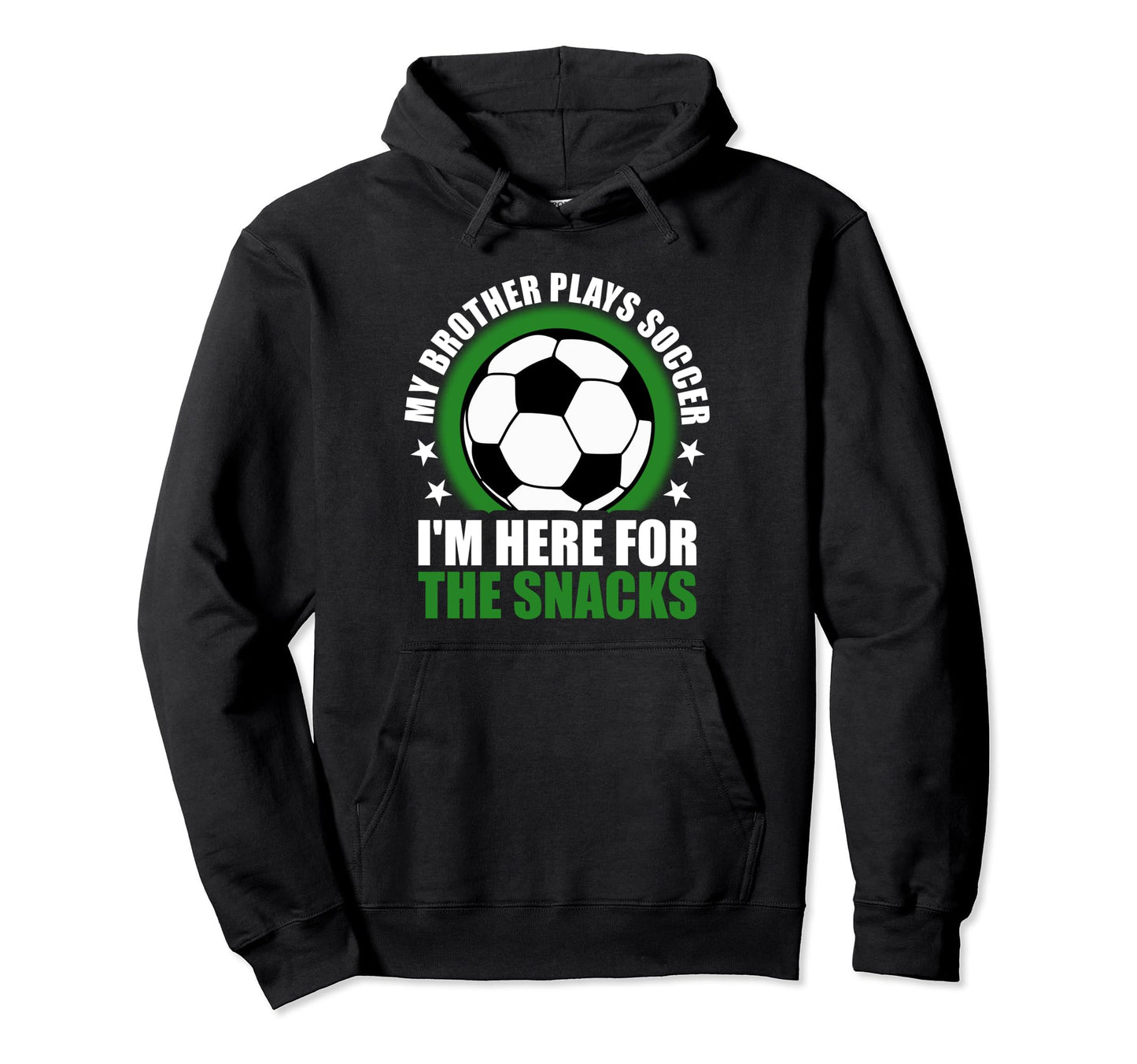 My Brother Plays Soccer Im Here Snacks Hoodie - Custom Art Print Men Women - T-Shirt, Sweatshirt, Hoodie
