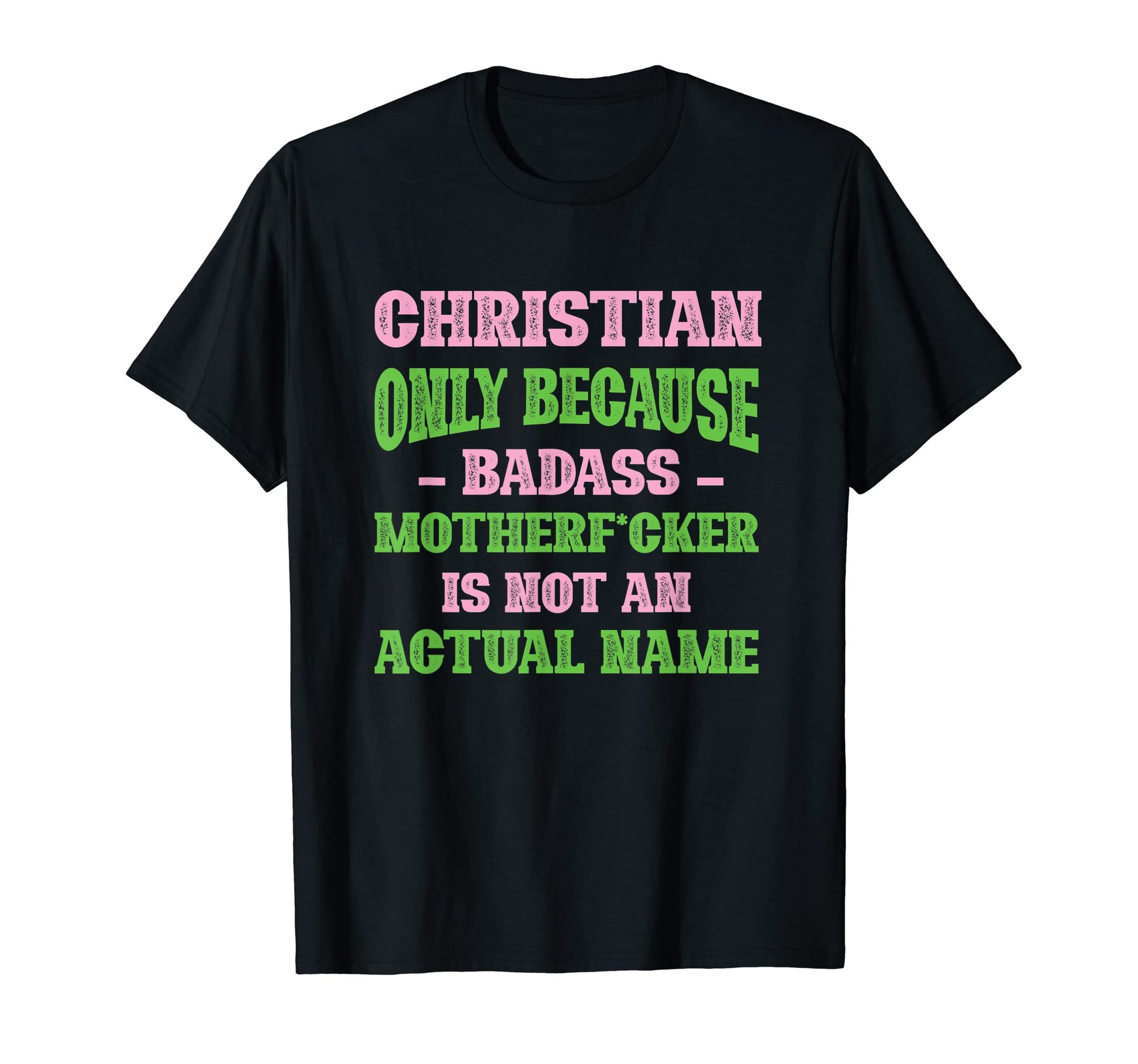 Badass Christian Name Unique Nickname T-Shirt - Trendy Graphic for Adults - T-Shirt, Sweatshirt, Hoodie