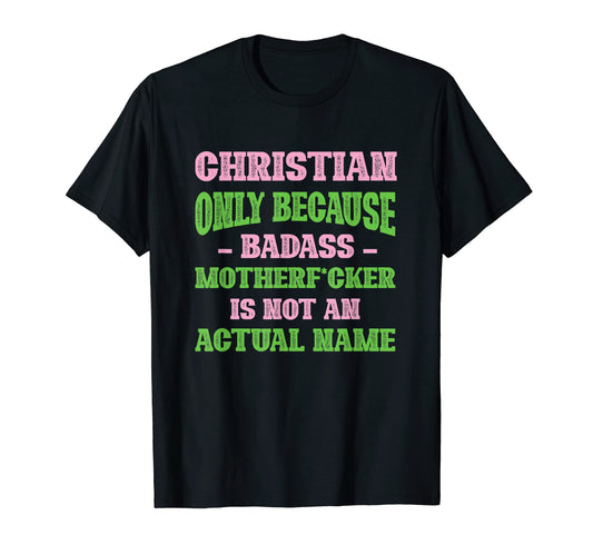Badass Christian Name Unique Nickname T-Shirt - Trendy Graphic for Adults - T-Shirt, Sweatshirt, Hoodie
