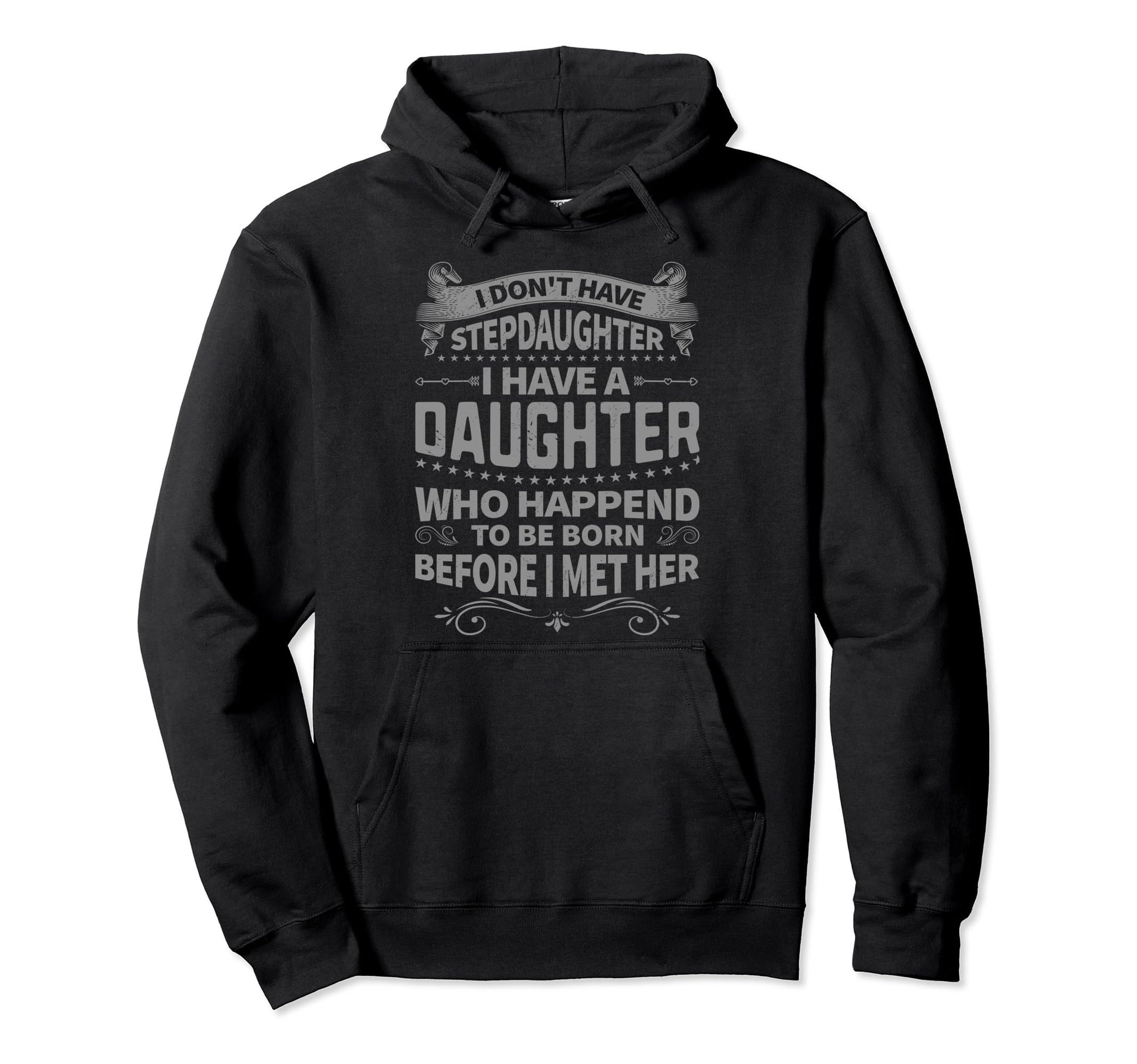 I Dont Have Stepdaughter Funny Step Hoodie - Custom Art Print Men Women - T-Shirt, Sweatshirt, Hoodie