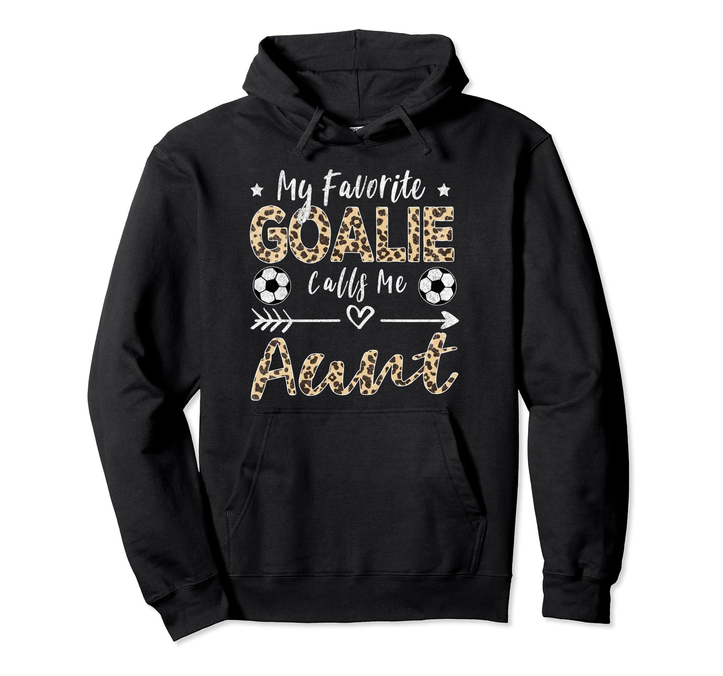 My Favorite Goalie Calls Me Aunt Hoodie - Fun Novelty Design for Adults - T-Shirt, Sweatshirt, Hoodie