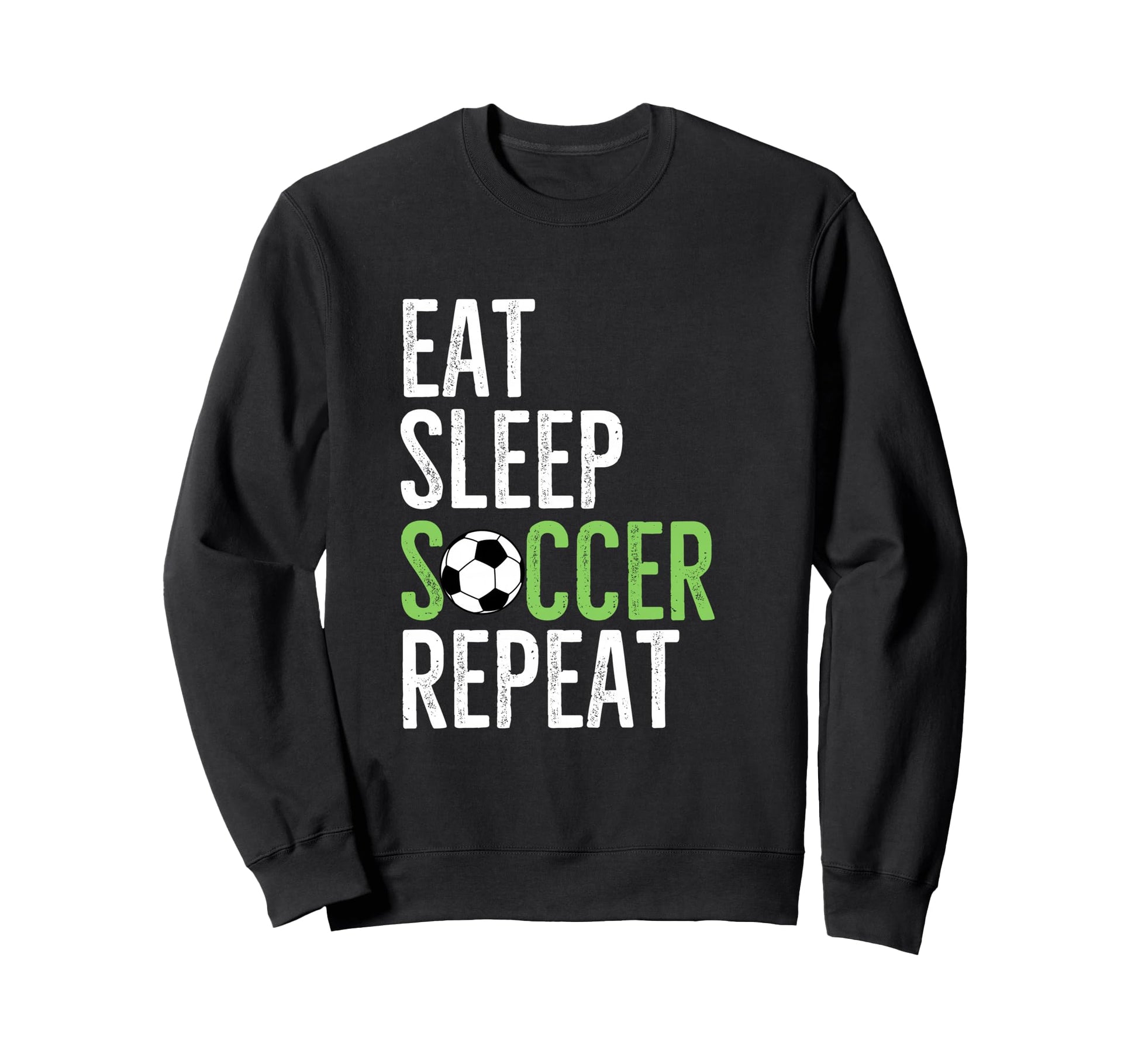 Eat Sleep Soccer Repeat Sport Player Sweatshirt - Trendy Graphic Unisex - T-Shirt, Sweatshirt, Hoodie