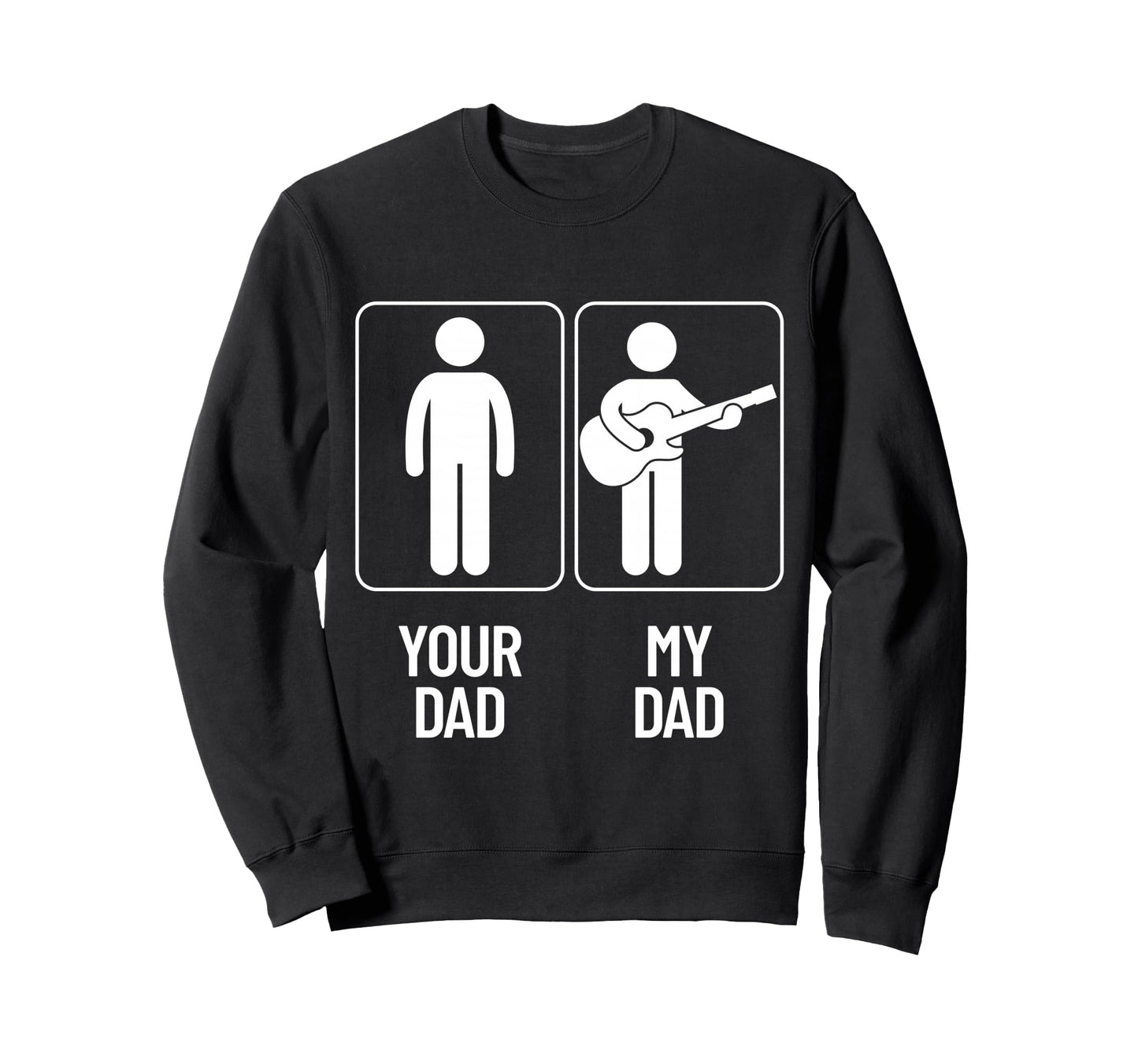 Your Dad My Dad Funny Guitarist Sweatshirt - Custom Art Print Men Women - T-Shirt, Sweatshirt, Hoodie