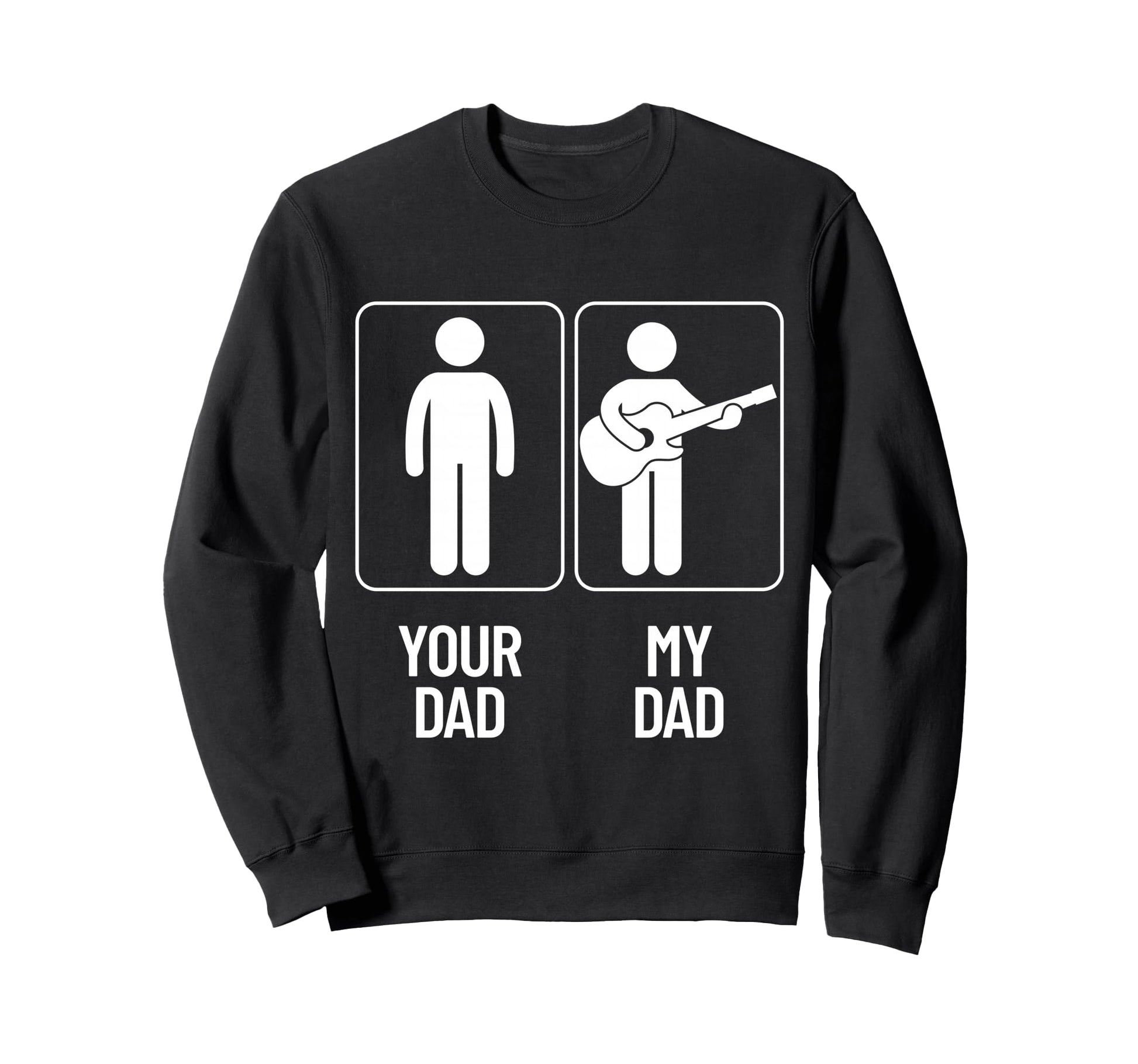 Your Dad My Dad Funny Guitarist Sweatshirt - Custom Art Print Men Women - T-Shirt, Sweatshirt, Hoodie