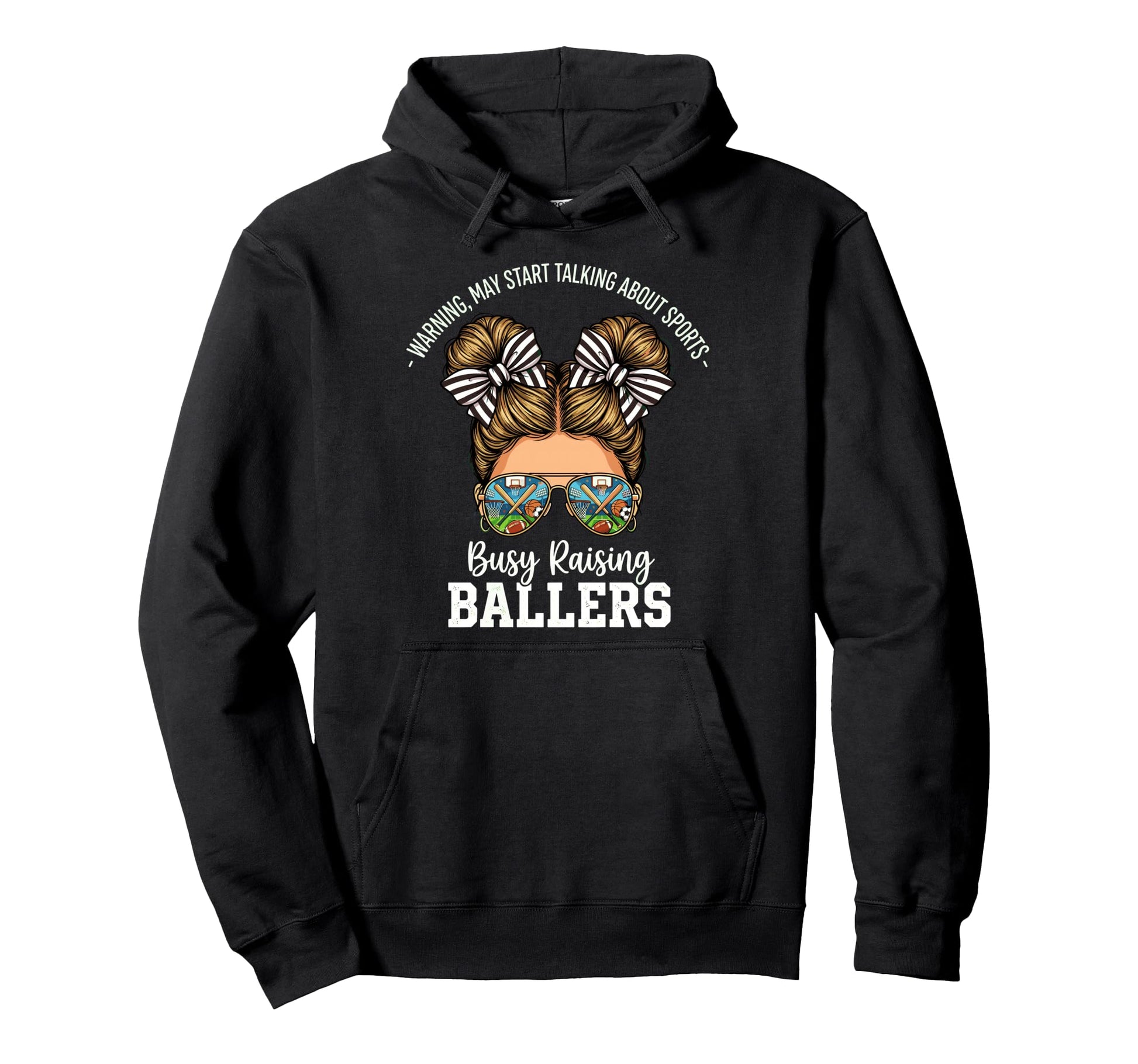 Busy Raising Ballers Warning May Start Hoodie - Graphic Print Unisex - T-Shirt, Sweatshirt, Hoodie