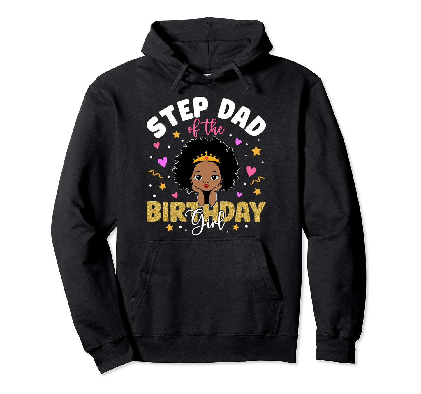 Step Dad Birthday Melanin Afro Princess Hoodie - Graphic Print Men Women - T-Shirt, Sweatshirt, Hoodie