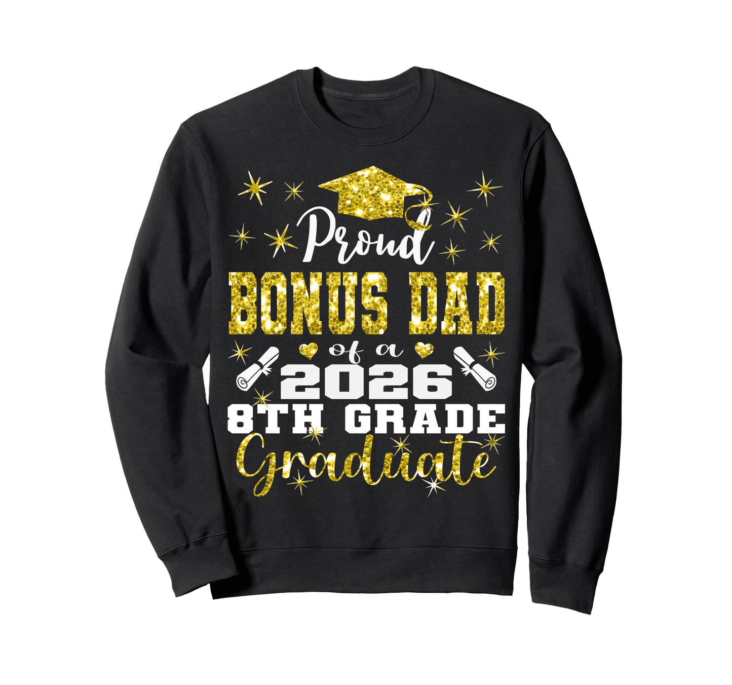 Proud Bonus Dad 8Th Grade Sweatshirt - Casual Everyday Wear for Adults - T-Shirt, Sweatshirt, Hoodie