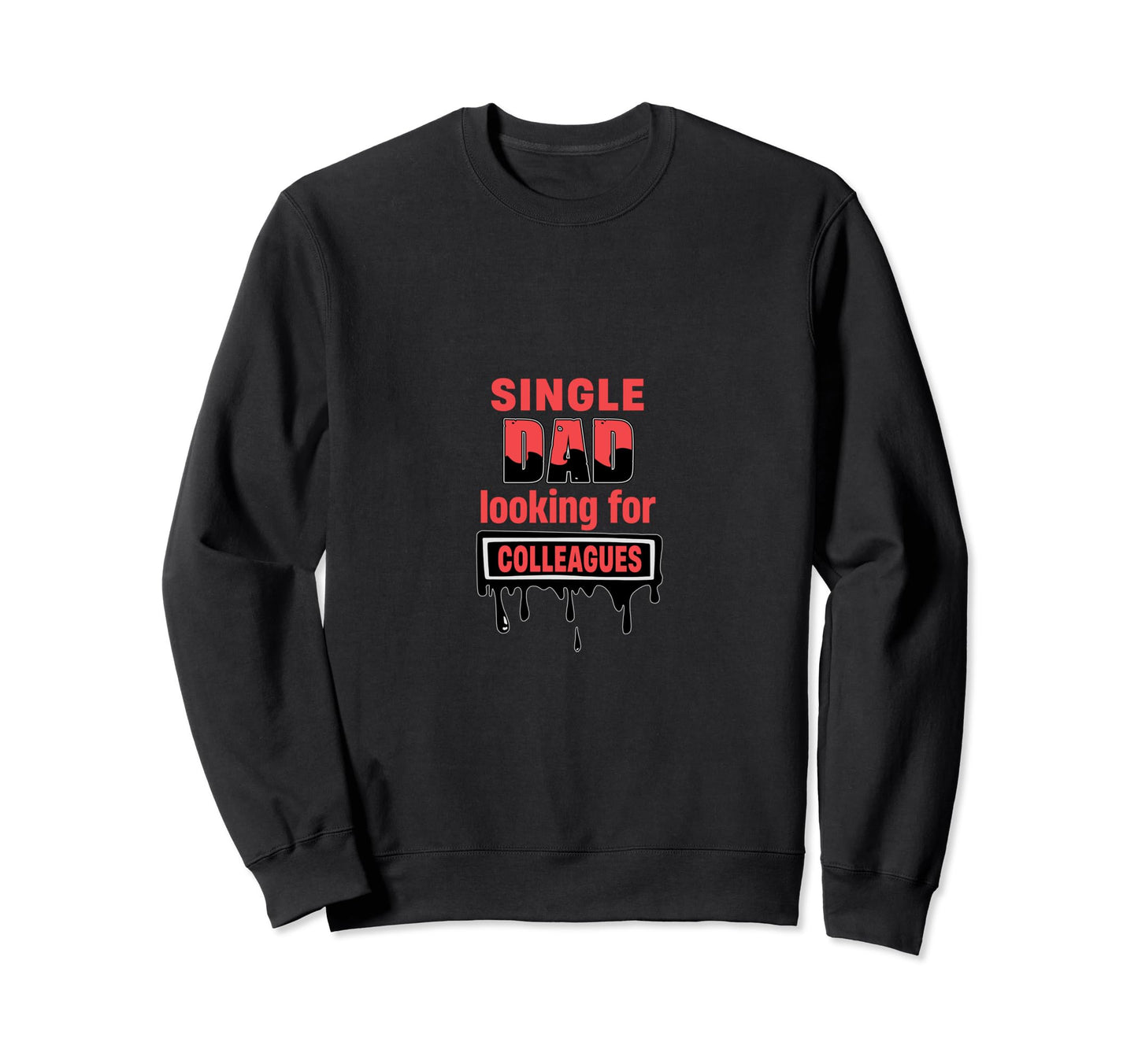 Single Dad Looking Colleagues Single Sweatshirt - Unique Graphic Men Women - T-Shirt, Sweatshirt, Hoodie