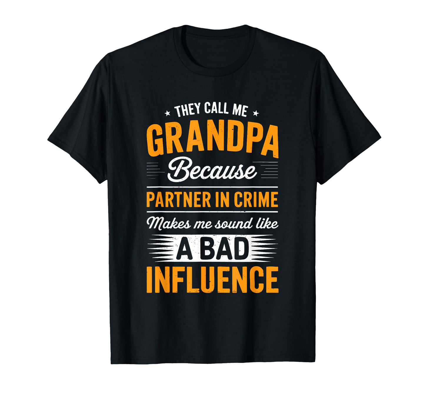 They Call Me Grandpa Because Partner T-Shirt - Casual Everyday Wear Unisex - T-Shirt, Sweatshirt, Hoodie
