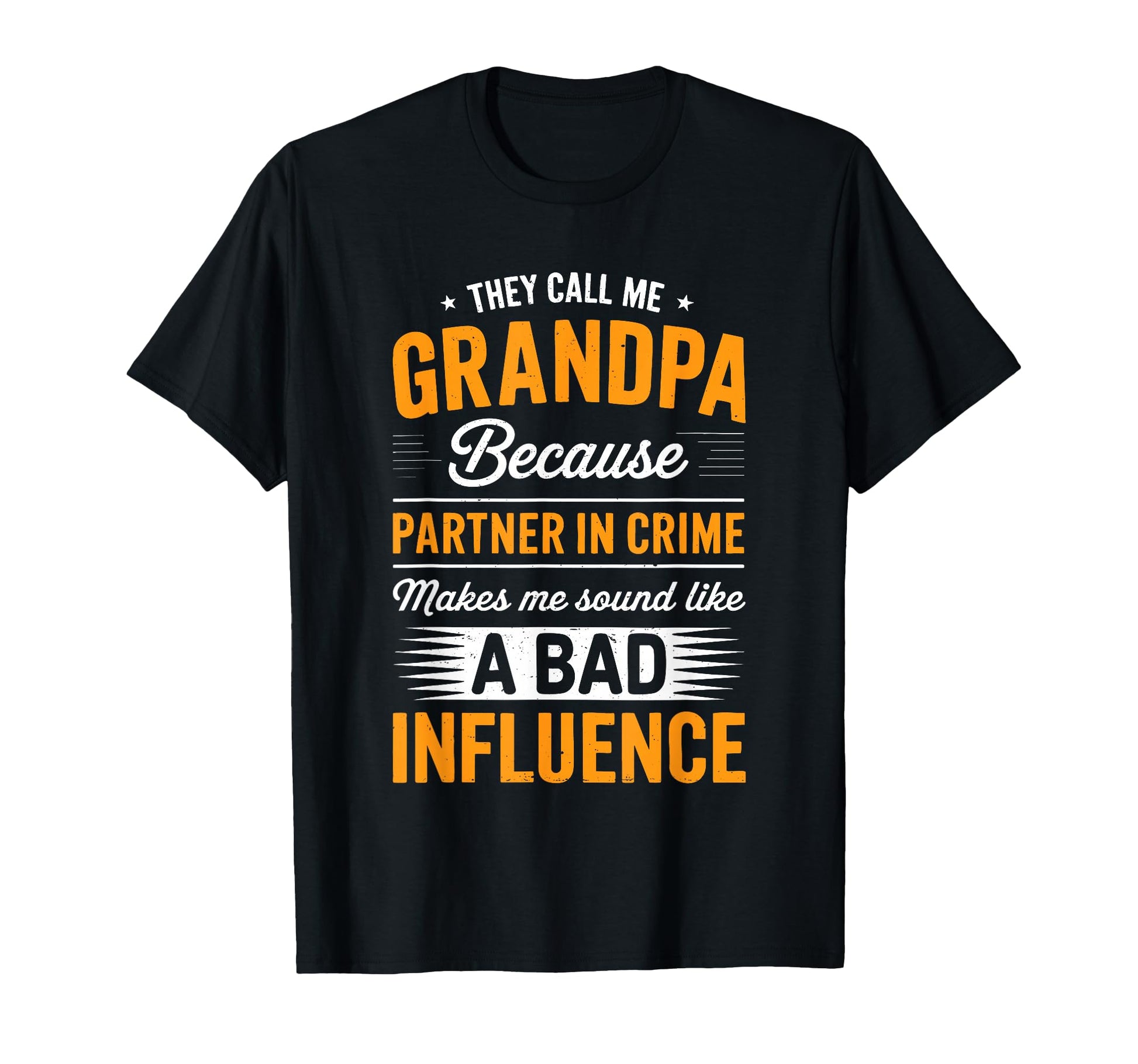 They Call Me Grandpa Because Partner T-Shirt - Casual Everyday Wear Unisex - T-Shirt, Sweatshirt, Hoodie
