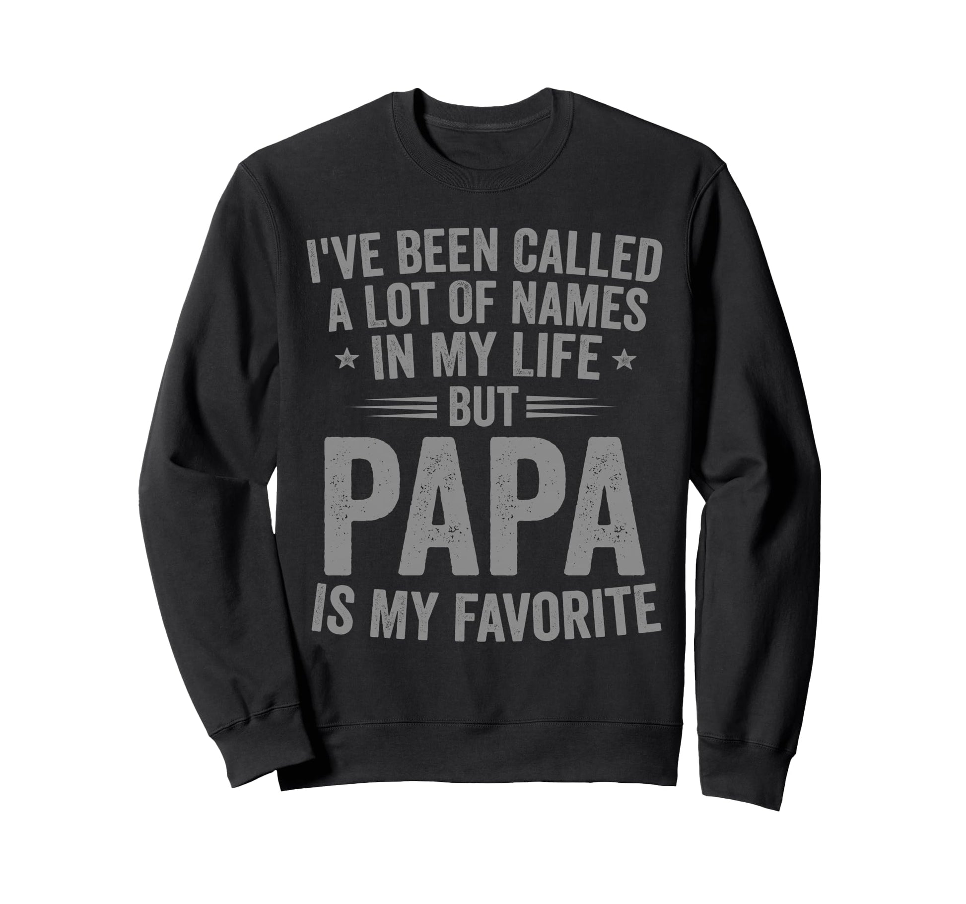 Papa Is My Favorite Name Funny Sweatshirt - Trendy Graphic Unisex - T-Shirt, Sweatshirt, Hoodie