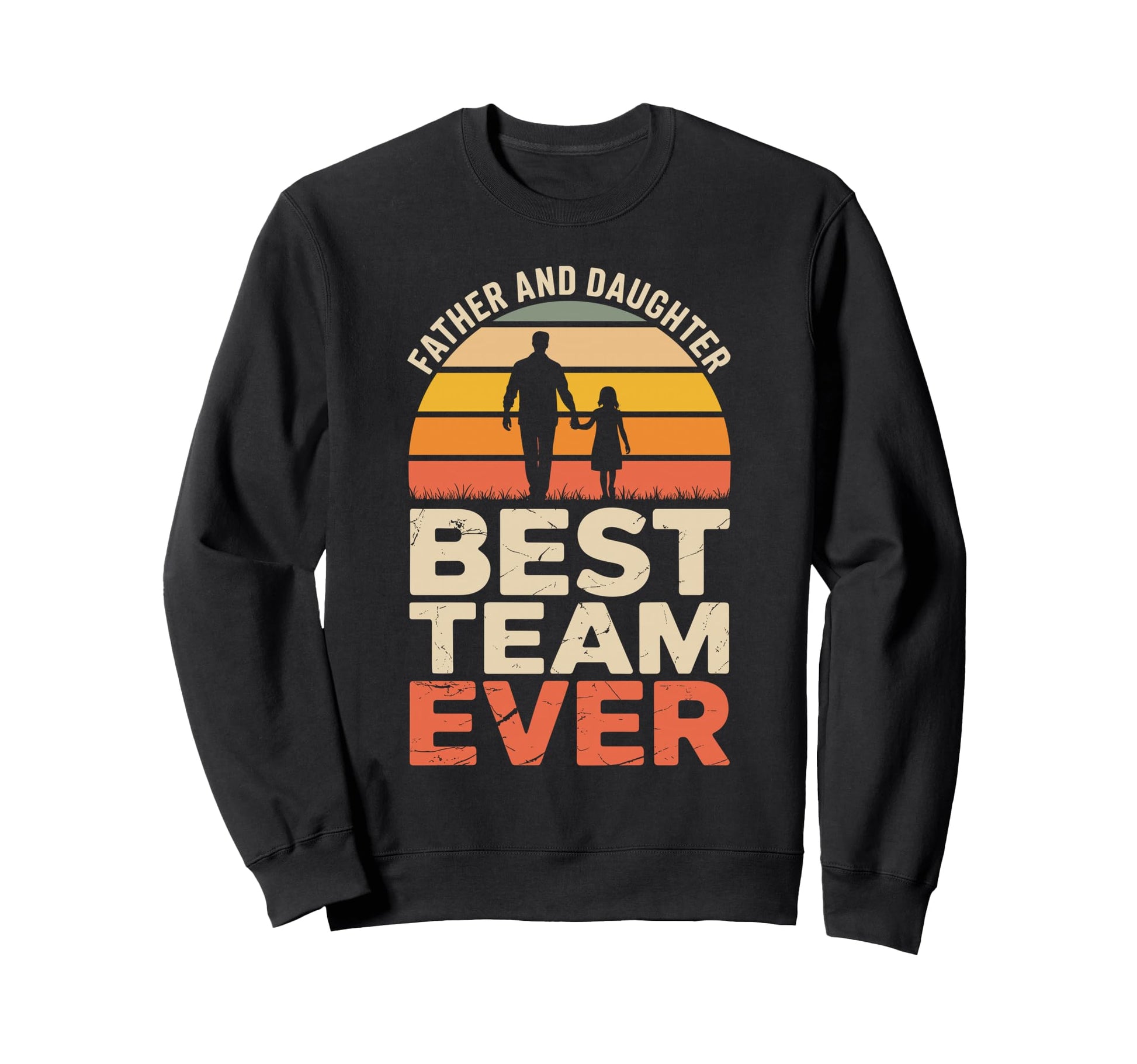 Father And Daughter Best Team Sweatshirt - Fun Novelty Design Men Women - T-Shirt, Sweatshirt, Hoodie
