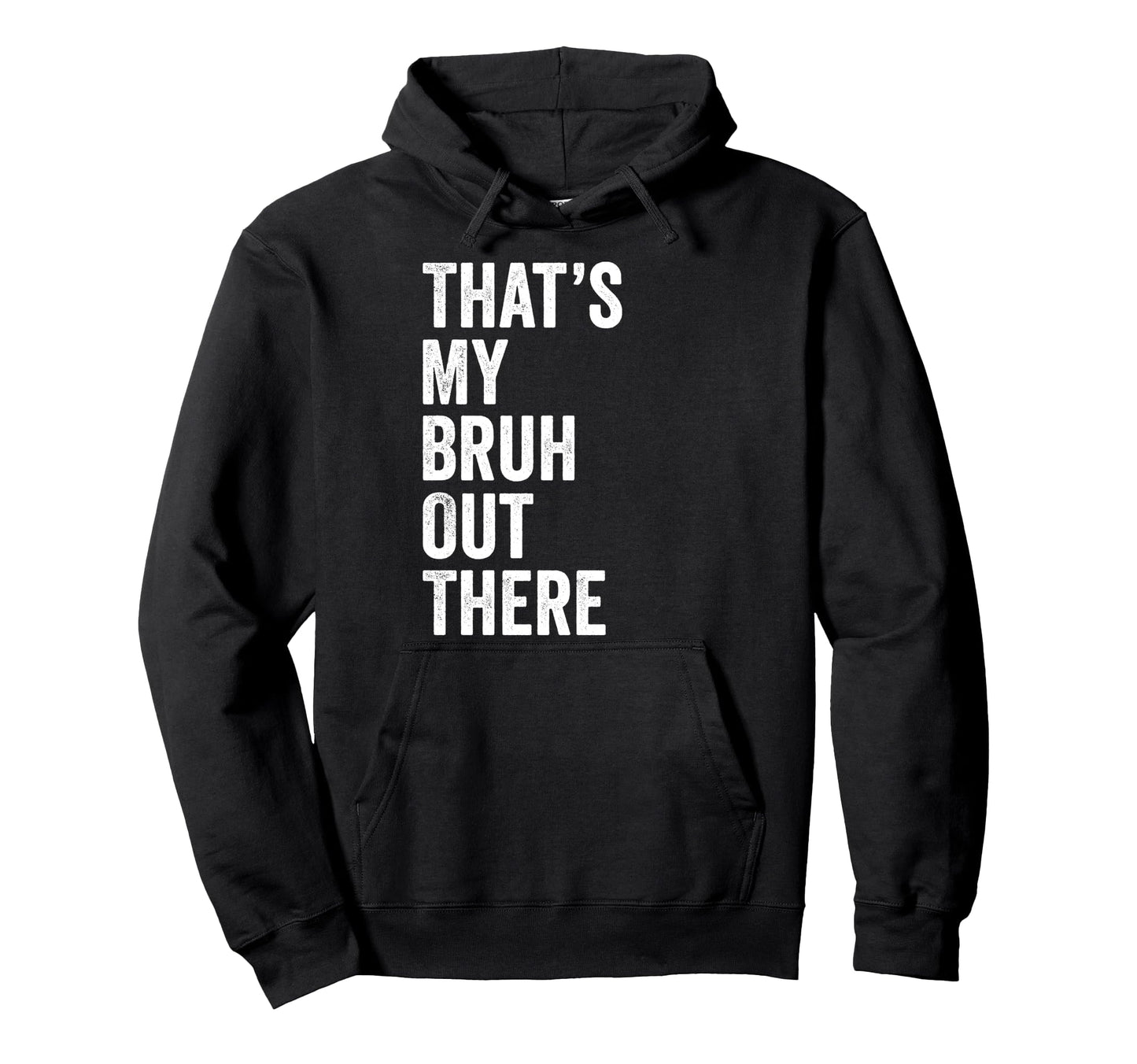 Thats My Bruh Out There Football Soccer Hoodie - Streetwear Style Unisex - T-Shirt, Sweatshirt, Hoodie