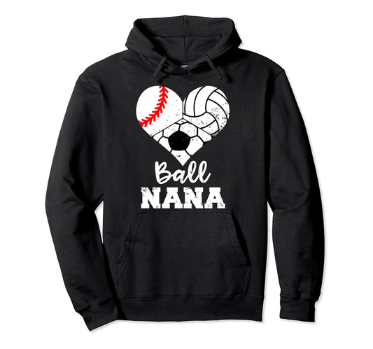 Ball Nana Funny Baseball Volleyball Hoodie - Trendy Graphic Men Women - T-Shirt, Sweatshirt, Hoodie