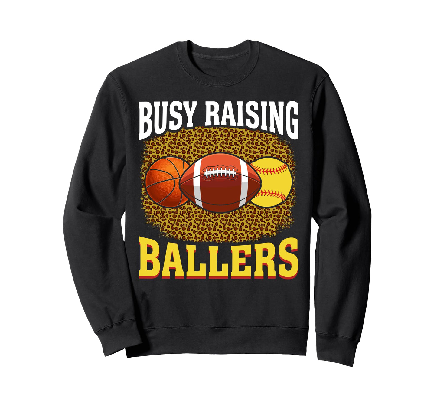 Busy Raising Ballers Basketball Sweatshirt - Fun Novelty Design Unisex - T-Shirt, Sweatshirt, Hoodie