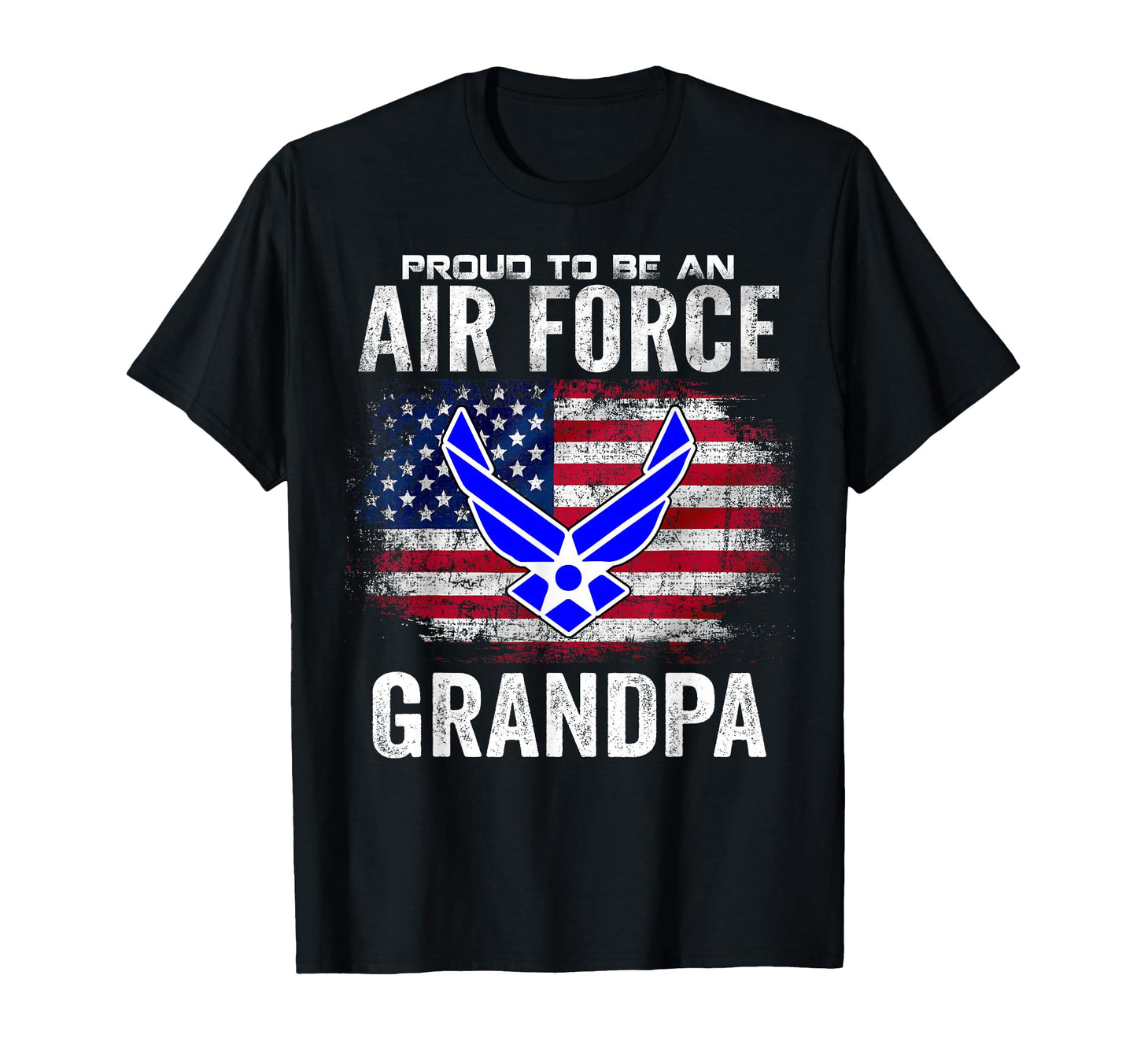 Proud To Be Air Force Grandpa T-Shirt - Casual Everyday Wear for Adults - T-Shirt, Sweatshirt, Hoodie