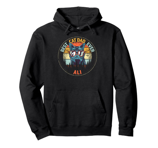 Ali Best Cat Dad Ever Funny Custom Hoodie - Custom Art Print for Adults - T-Shirt, Sweatshirt, Hoodie