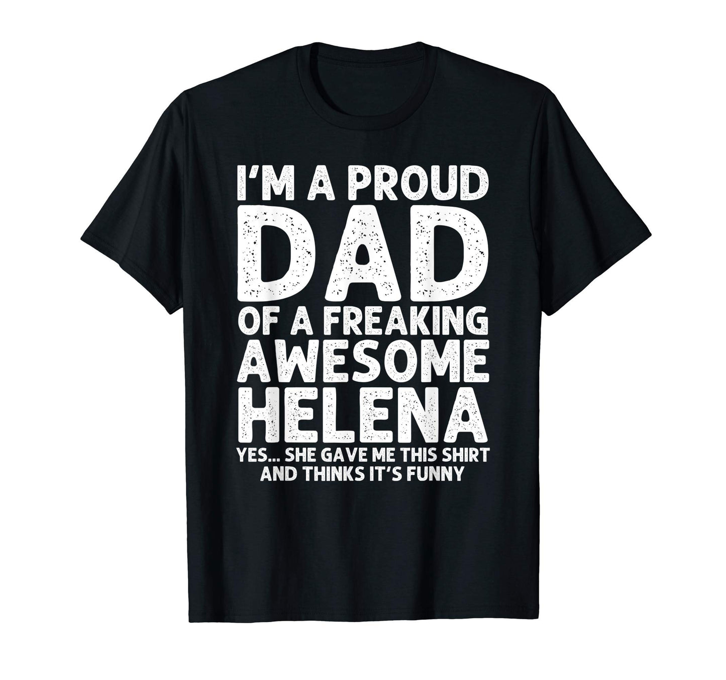 Dad Helena Gift Fathers Day Funny T-Shirt - Unique Graphic for Adults - T-Shirt, Sweatshirt, Hoodie