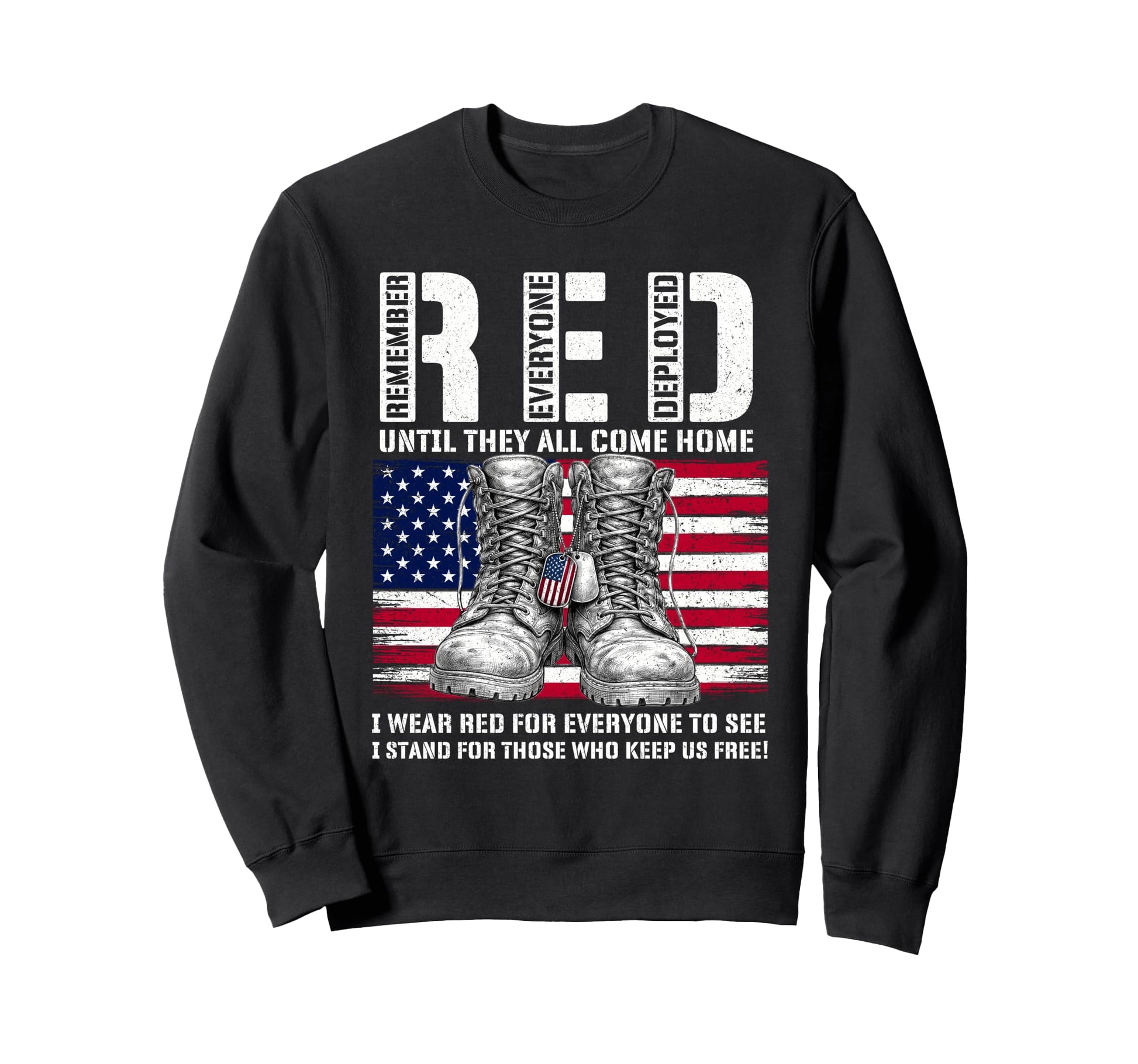Remember Everyone Deployed Until Sweatshirt - Custom Art Print Men Women - T-Shirt, Sweatshirt, Hoodie