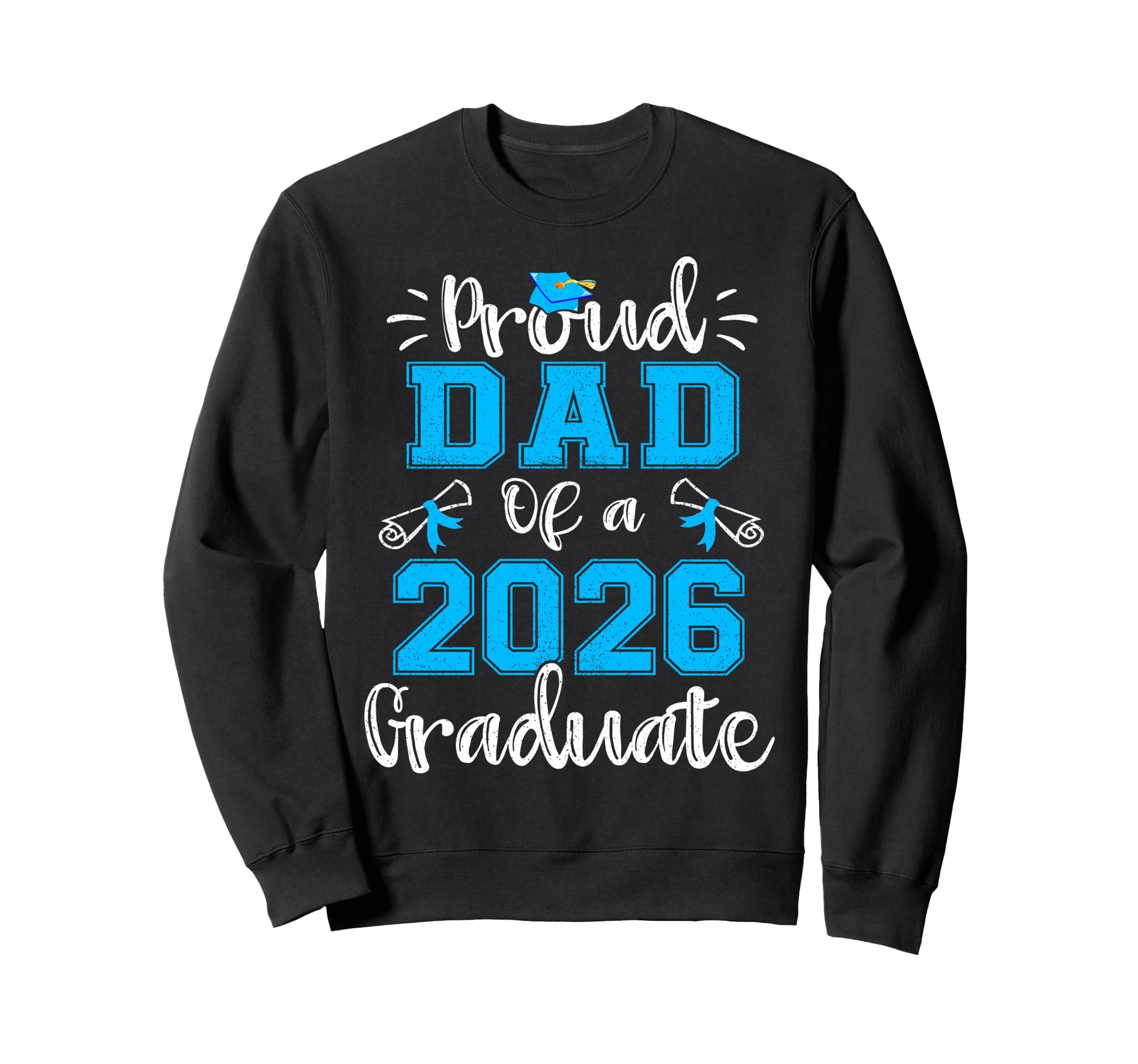 Proud Dad 2026 Graduate Class Sweatshirt - Aesthetic Graphic for Adults - T-Shirt, Sweatshirt, Hoodie