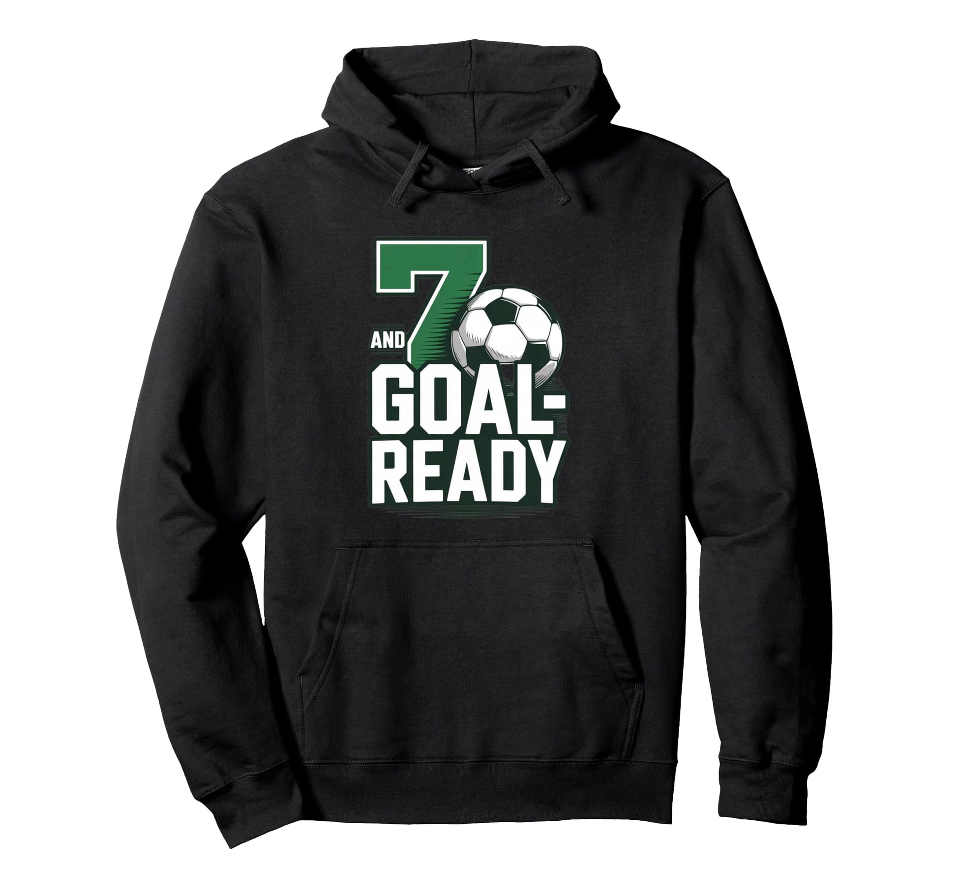 7 And Goal Ready Soccer Seventh Birthday Hoodie - Graphic Print for Adults - T-Shirt, Sweatshirt, Hoodie