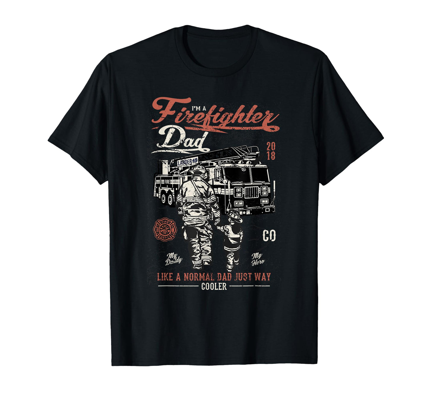 I M Firefighter Dad Like Normal T-Shirt - Casual Everyday Wear for Adults - T-Shirt, Sweatshirt, Hoodie