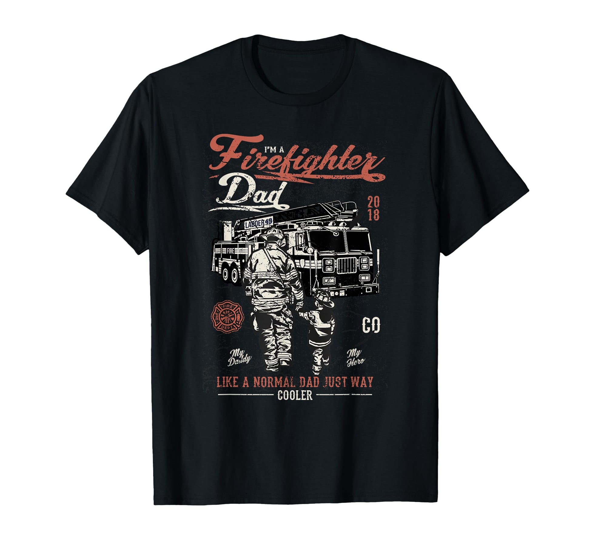 I M Firefighter Dad Like Normal T-Shirt - Casual Everyday Wear for Adults - T-Shirt, Sweatshirt, Hoodie