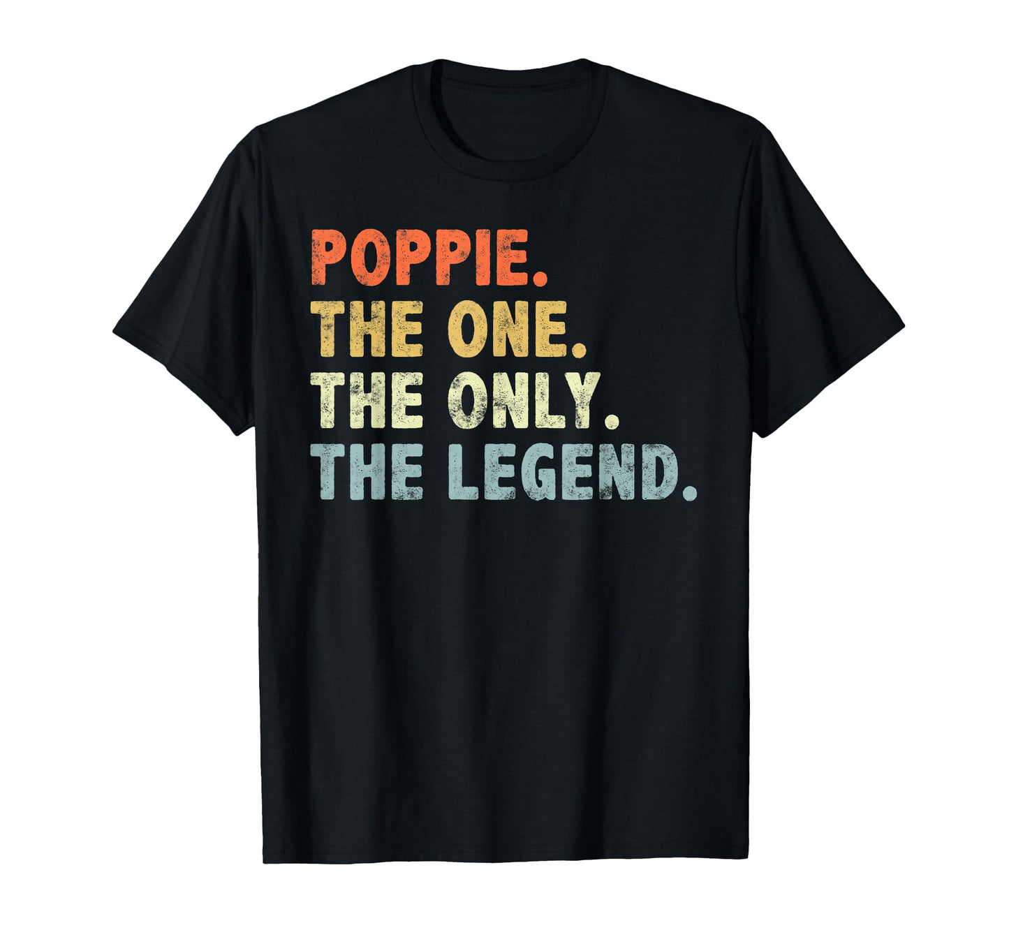 Poppie One Only Legend Funny Fathers Day T-Shirt - Unique Graphic Unisex - T-Shirt, Sweatshirt, Hoodie