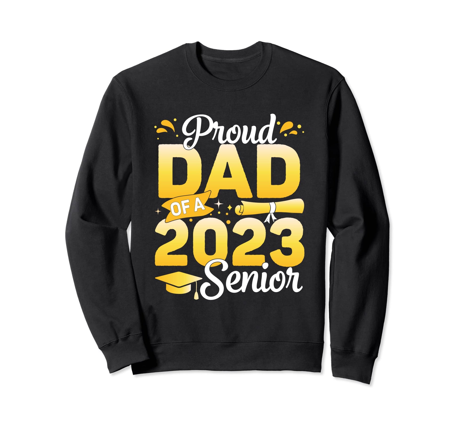 Class 2023 Proud Dad 2023 Senior Sweatshirt - Unique Graphic Men Women - T-Shirt, Sweatshirt, Hoodie
