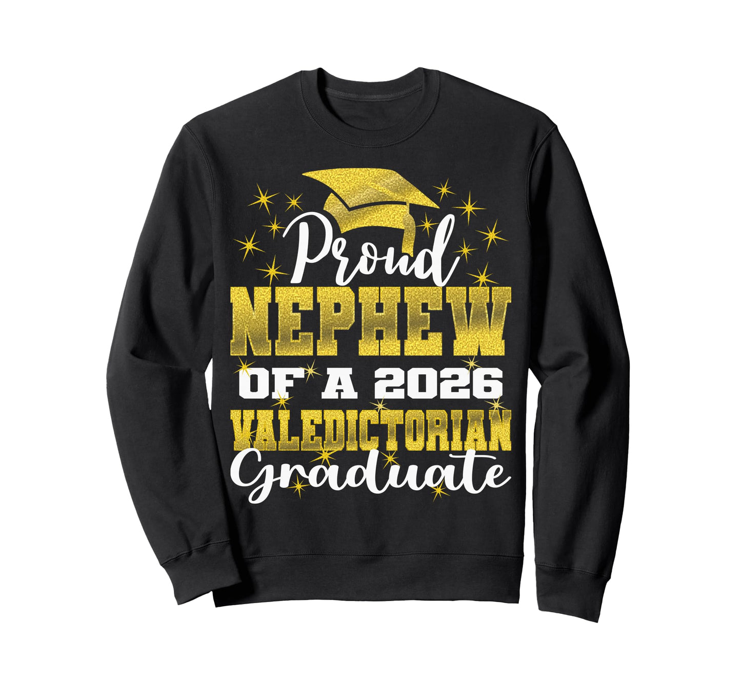 Proud Nephew 2026 Valedictorian Sweatshirt - Casual Everyday Wear Unisex - T-Shirt, Sweatshirt, Hoodie