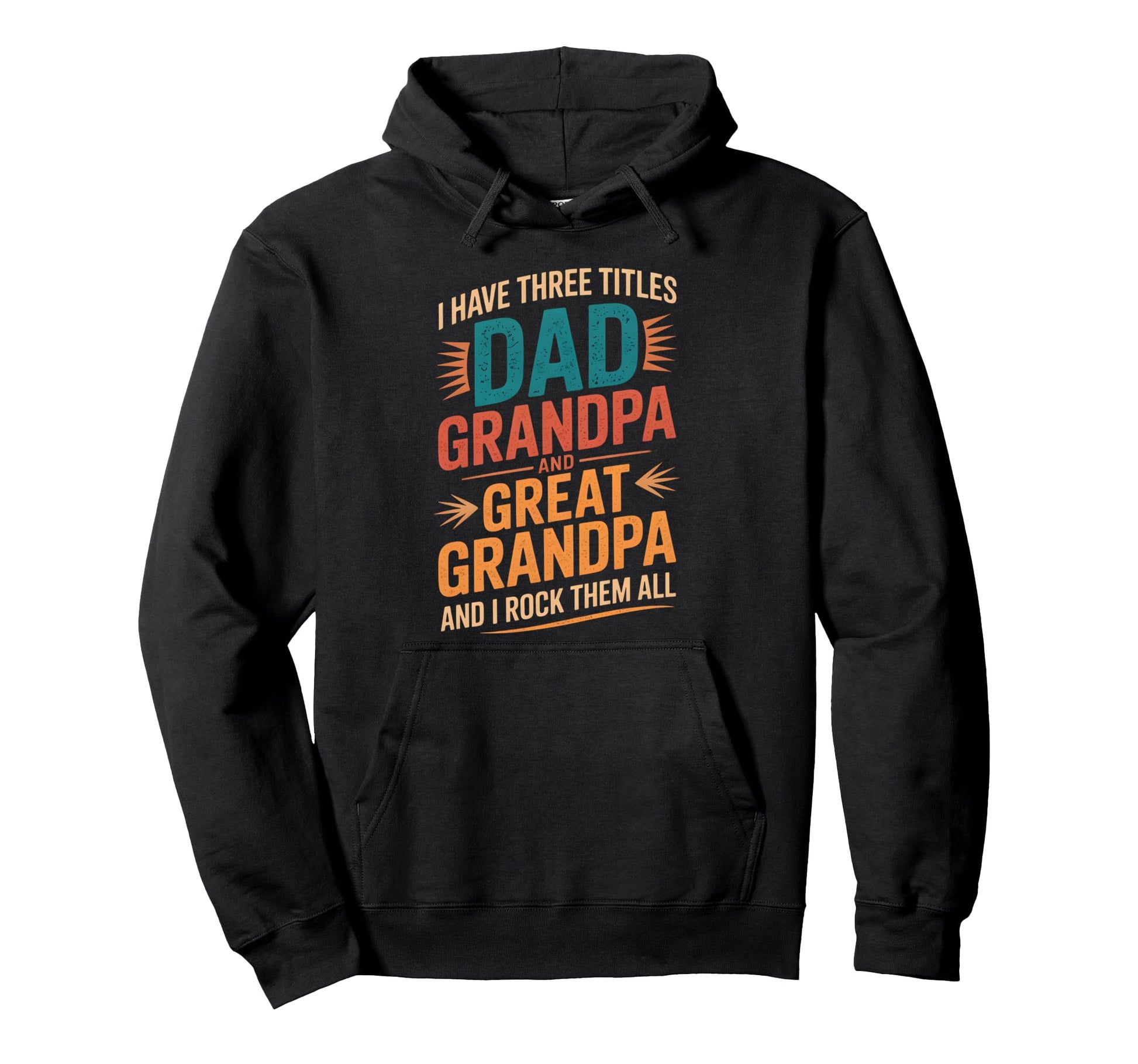 I Have Three Titles Dad And Grandpa Hoodie - Unique Graphic for Adults - T-Shirt, Sweatshirt, Hoodie