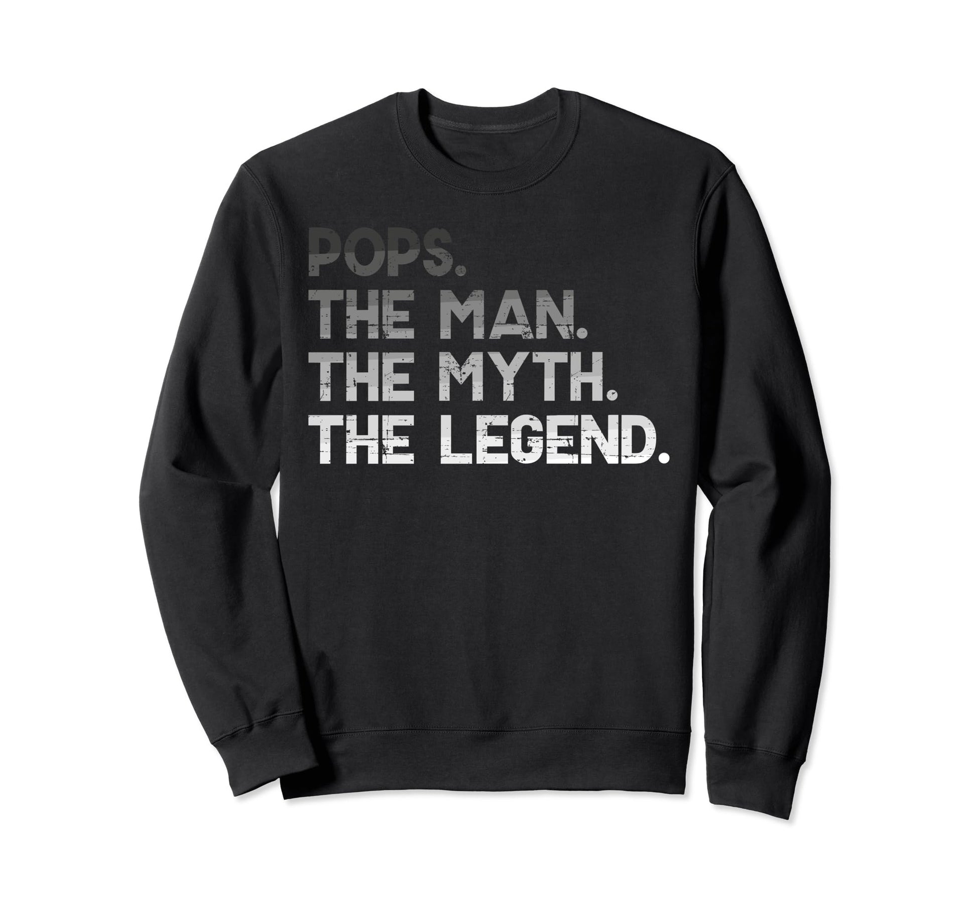 Pops Myth Legend Fathers Day Sweatshirt - Fun Novelty Design Men Women - T-Shirt, Sweatshirt, Hoodie