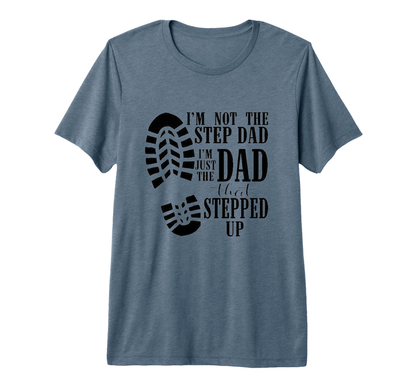 Step Dad Moms Boyfriend Gift Fathers T-Shirt - Casual Everyday Wear Unisex - T-Shirt, Sweatshirt, Hoodie