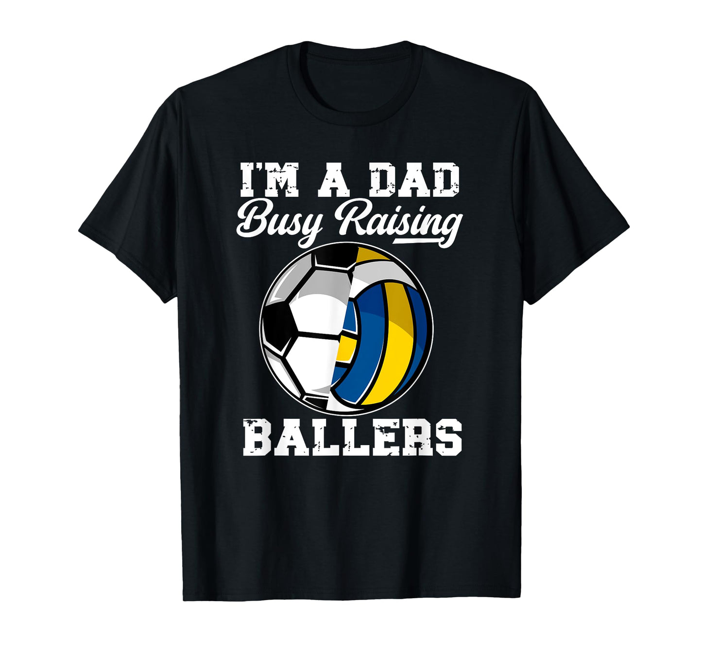 Im Dad Busy Raising Ballers Volleyball T-Shirt - Unique Graphic Men Women - T-Shirt, Sweatshirt, Hoodie