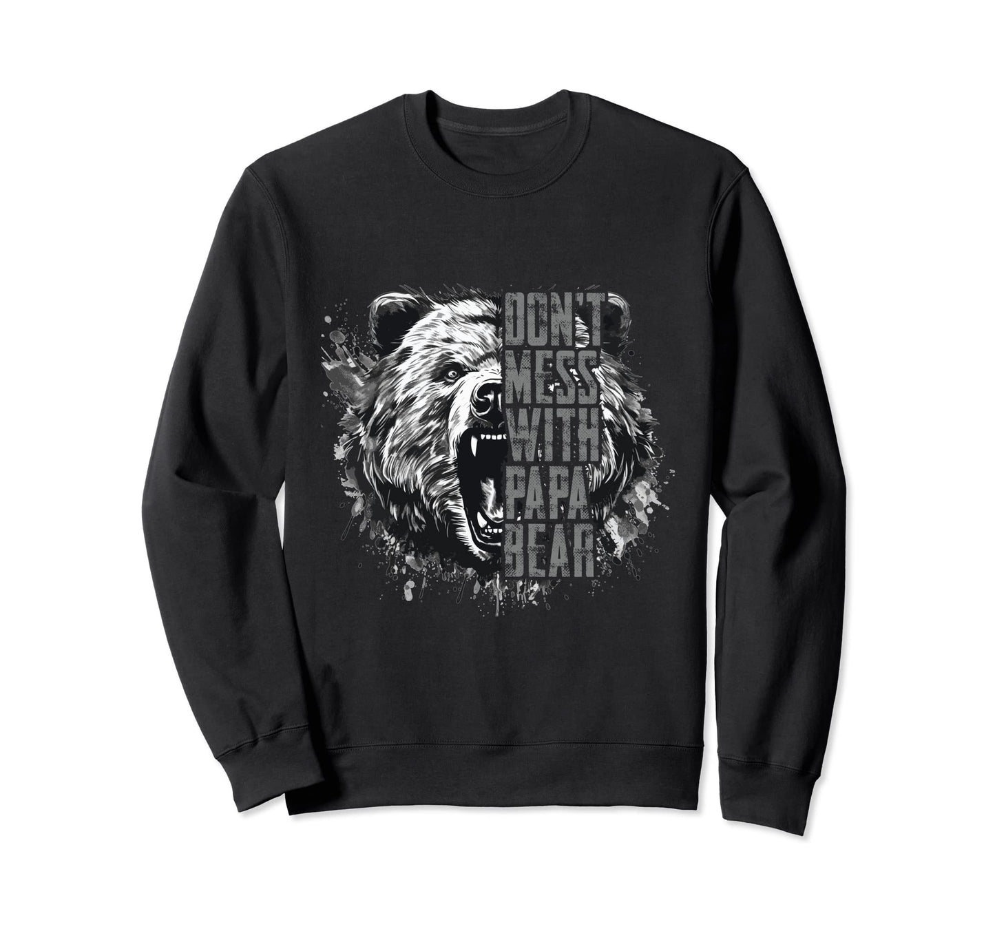 Fathers Day Dont Mess Papa Sweatshirt - Casual Everyday Wear for Adults - T-Shirt, Sweatshirt, Hoodie