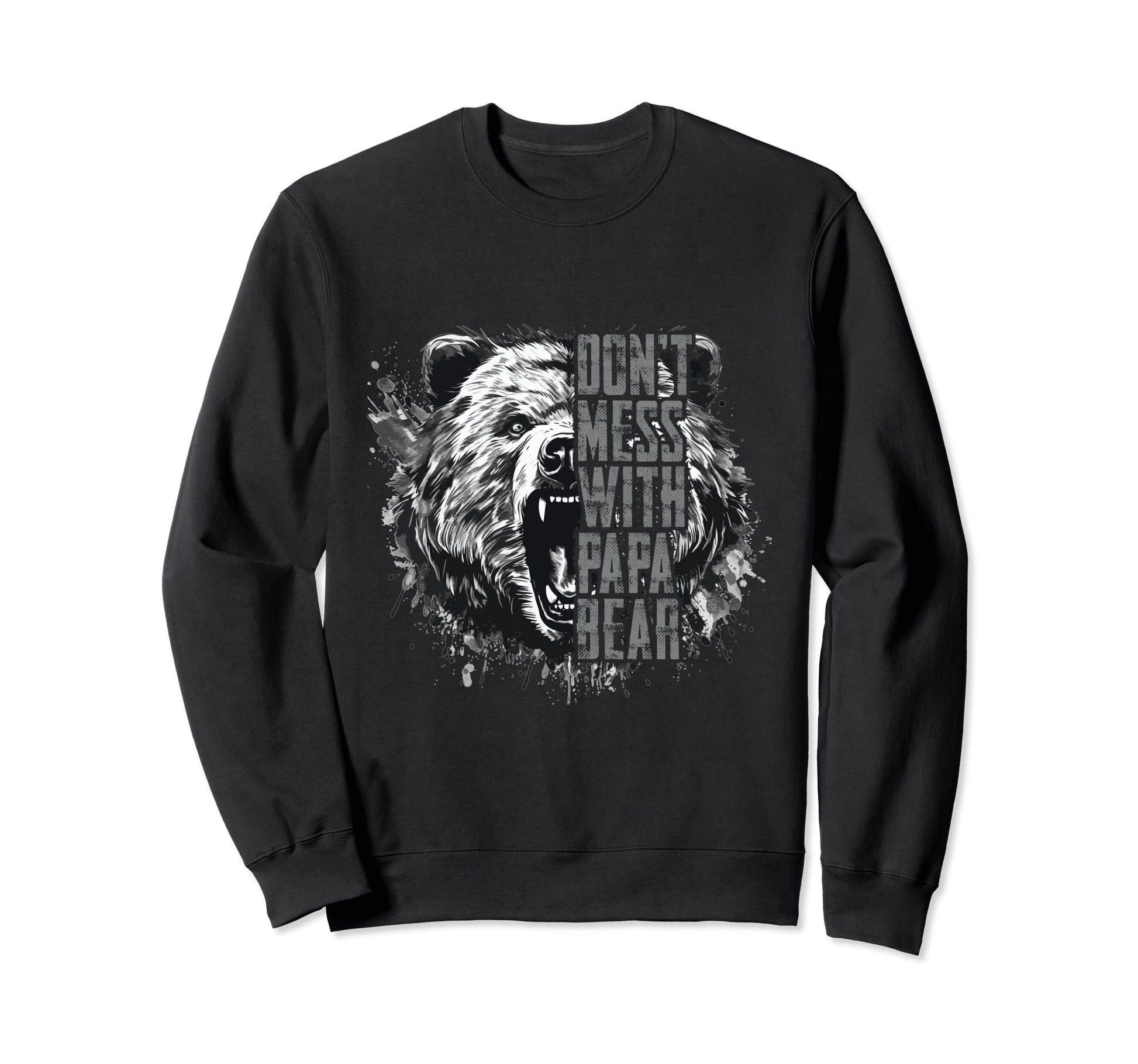 Fathers Day Dont Mess Papa Sweatshirt - Casual Everyday Wear for Adults - T-Shirt, Sweatshirt, Hoodie