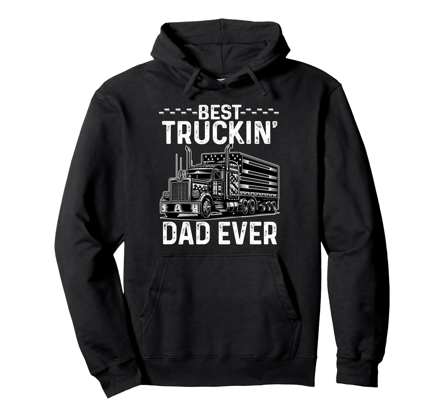 Best Truckin Dad Ever Old Big Rig Hoodie - Fun Novelty Design Men Women - T-Shirt, Sweatshirt, Hoodie