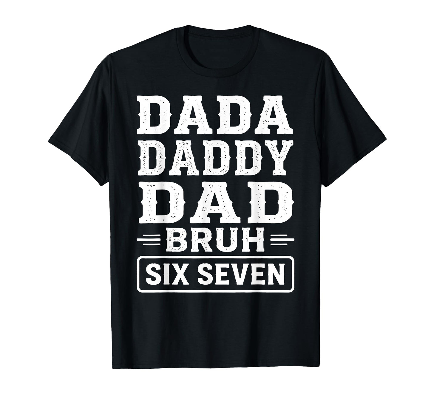 Fathers Day 6 7 Meme Funny Dad T-Shirt - Minimalist Print Men Women - T-Shirt, Sweatshirt, Hoodie