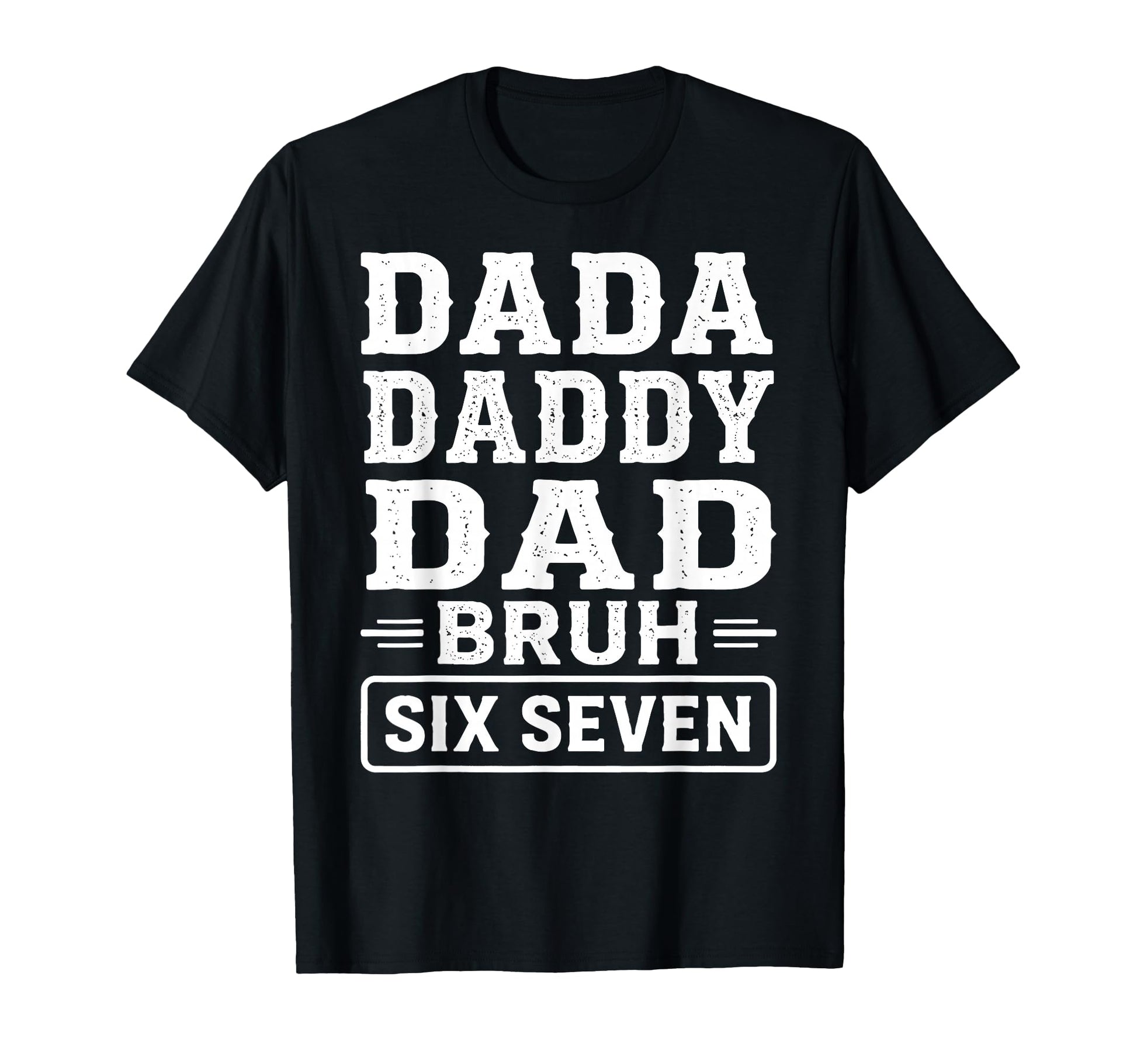Fathers Day 6 7 Meme Funny Dad T-Shirt - Minimalist Print Men Women - T-Shirt, Sweatshirt, Hoodie