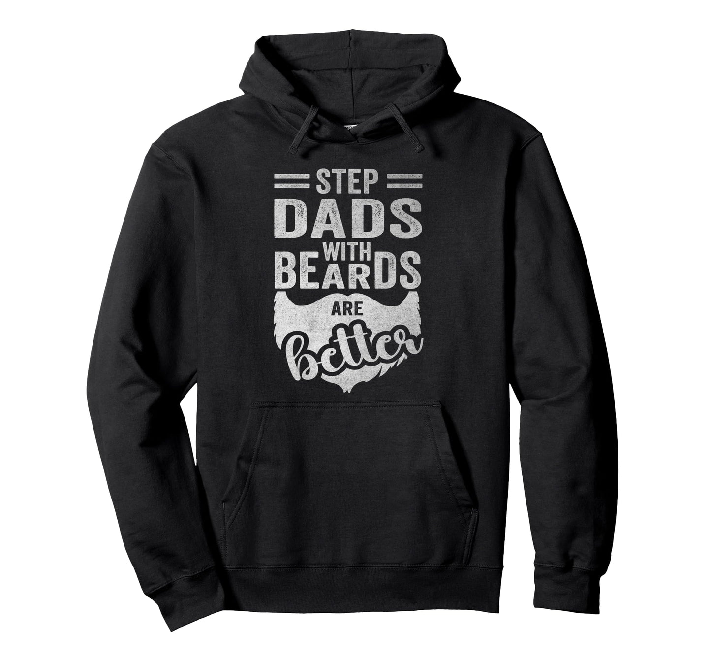 Stepdads Beard Are Better Manly Hoodie - Novelty Apparel for Adults - T-Shirt, Sweatshirt, Hoodie