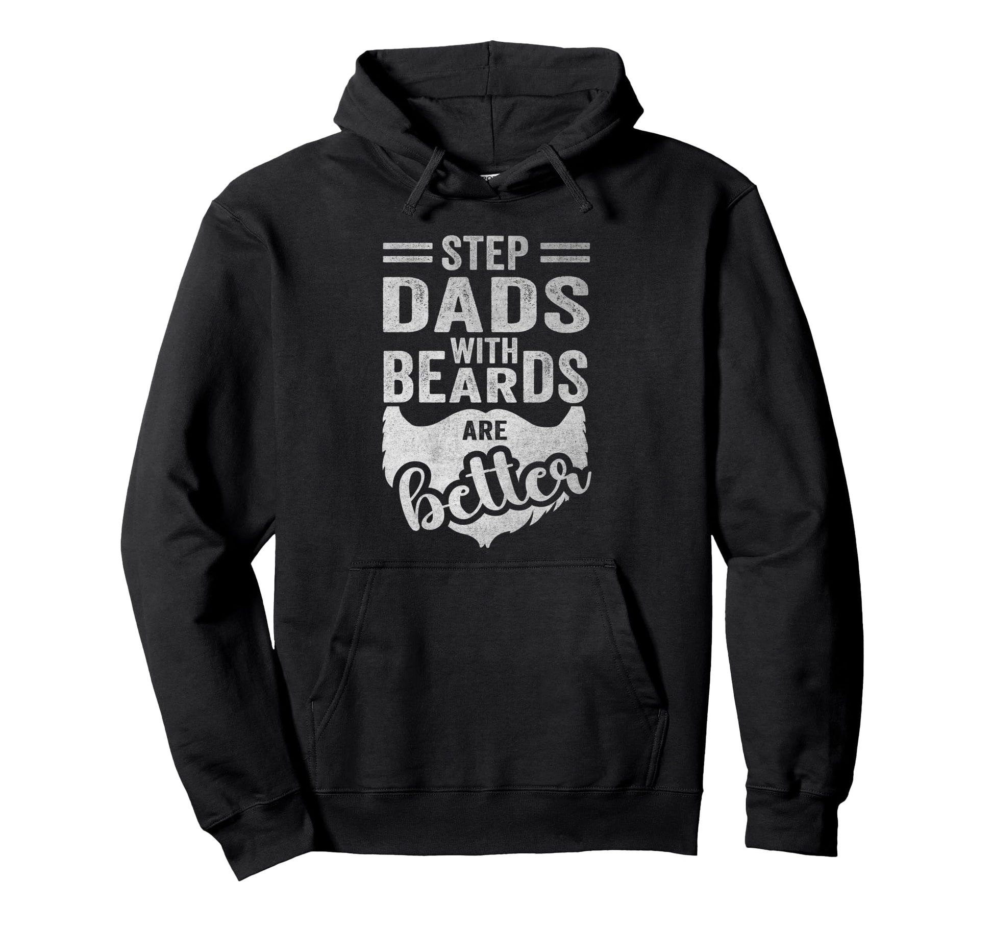 Stepdads Beard Are Better Manly Hoodie - Novelty Apparel for Adults - T-Shirt, Sweatshirt, Hoodie