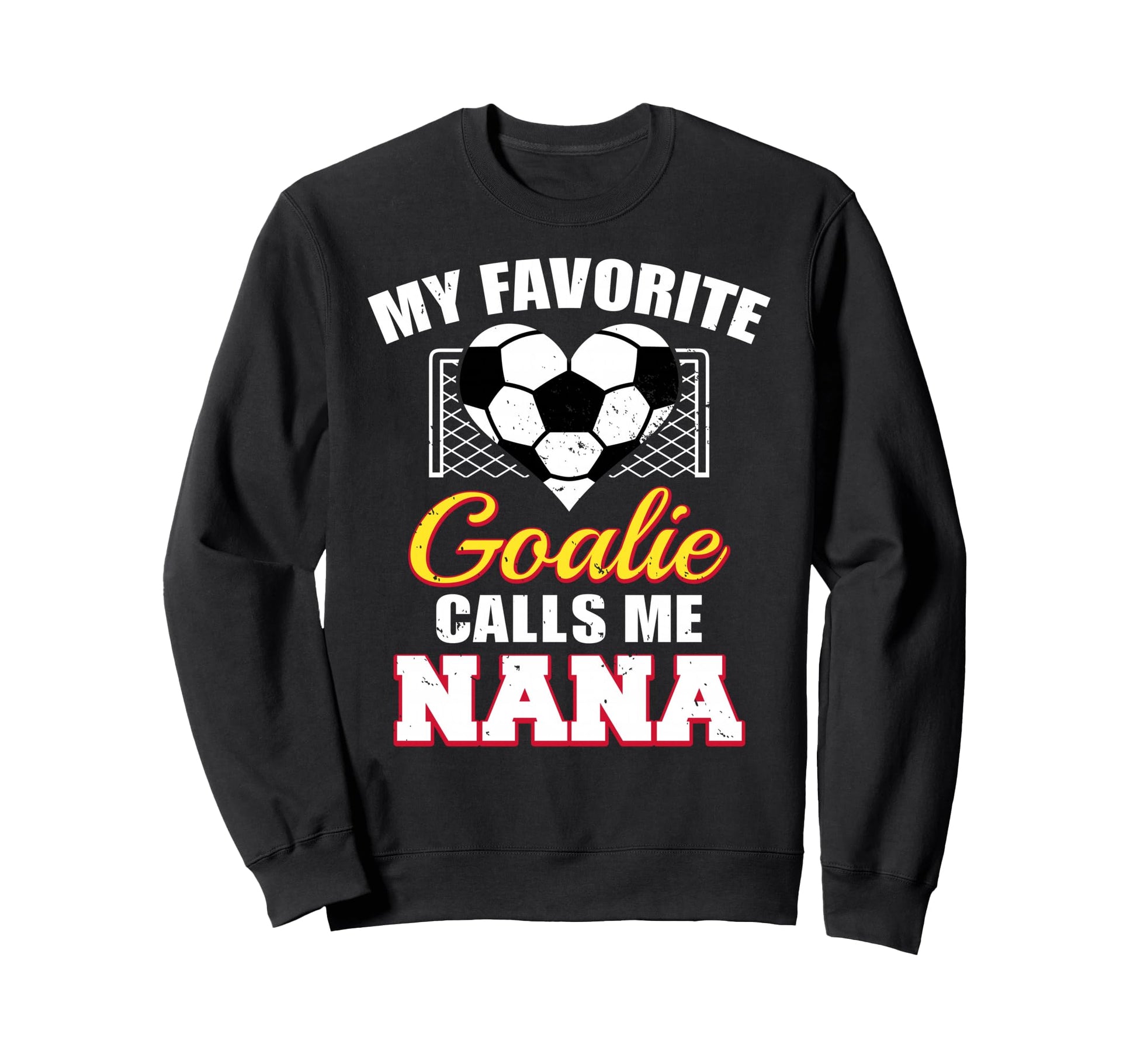 My Favorite Goalie Calls Me Nana Sweatshirt - Custom Art Print for Adults - T-Shirt, Sweatshirt, Hoodie