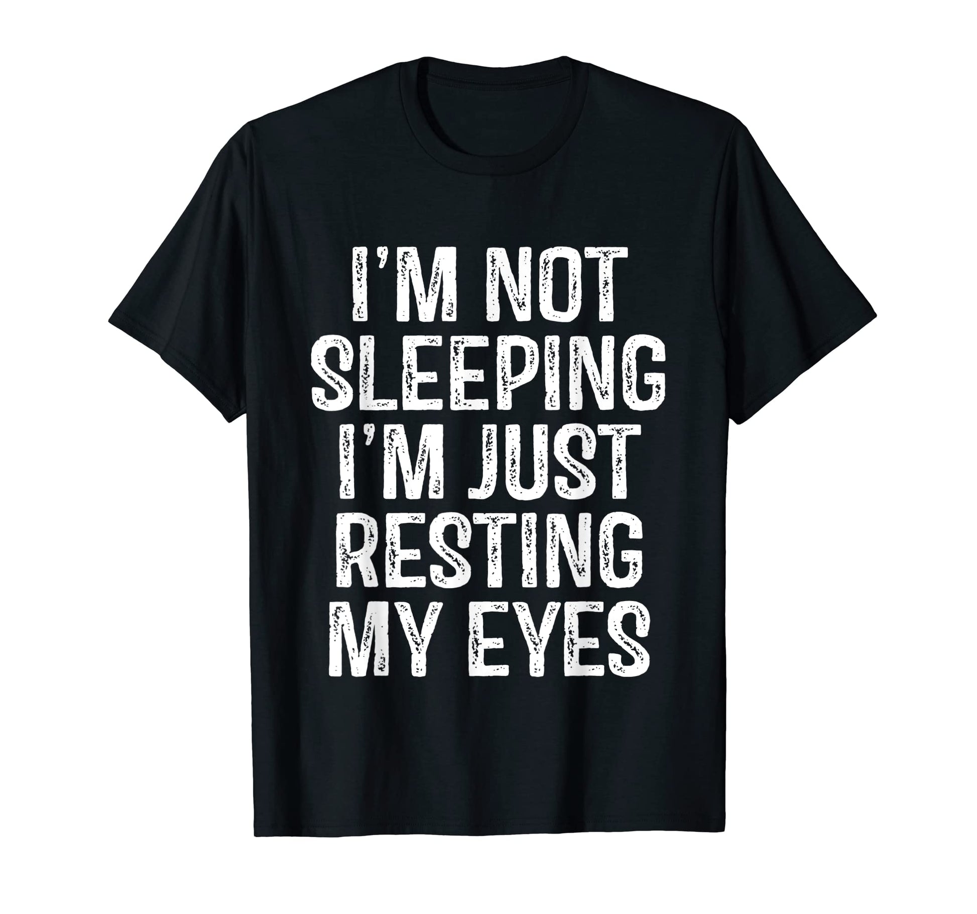 Im Not Sleeping Im Just Resting My Eyes T-Shirt - Aesthetic Graphic Unisex - T-Shirt, Sweatshirt, Hoodie