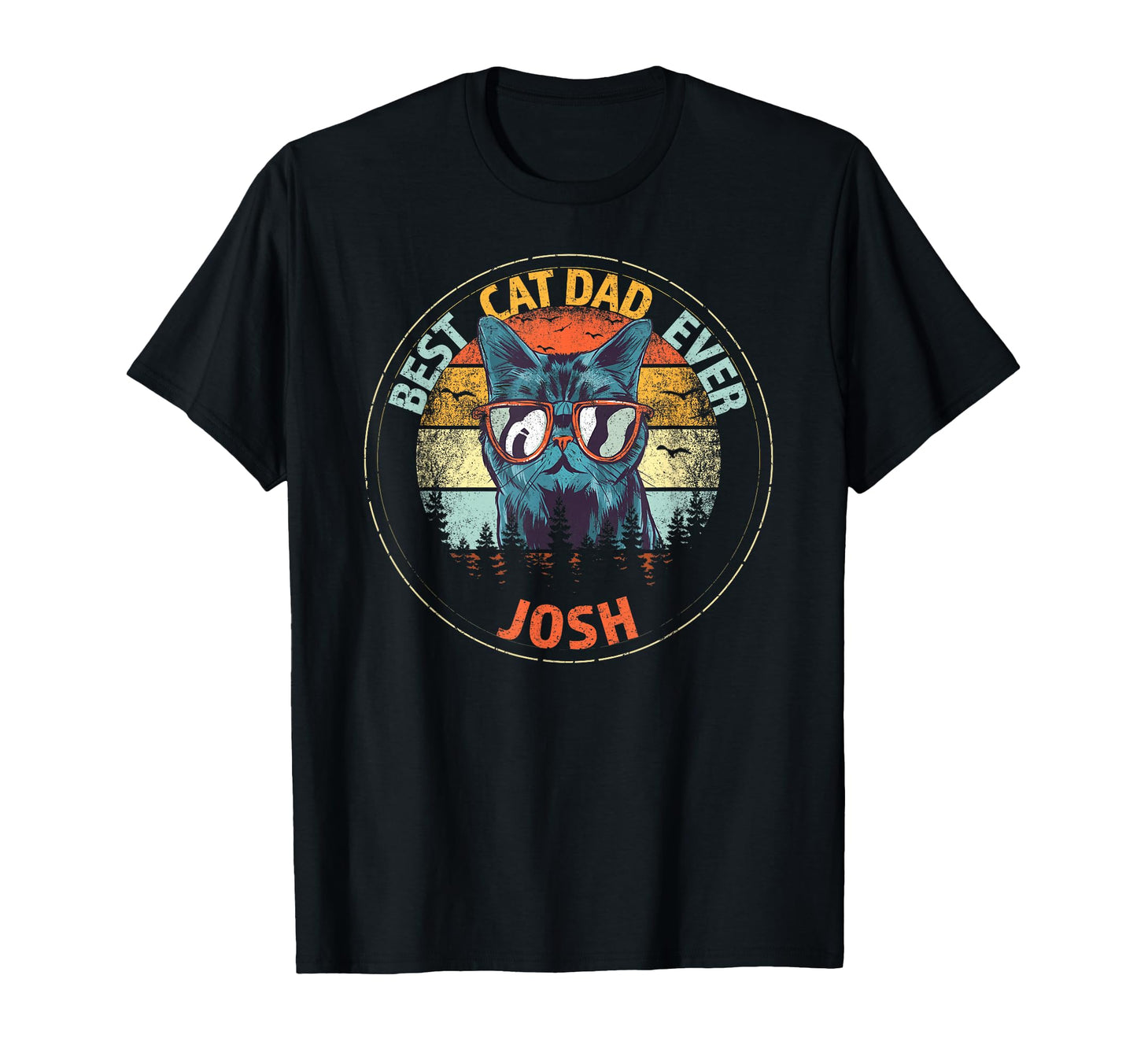 Josh Best Cat Dad Ever Funny Custom T-Shirt - Streetwear Style Men Women - T-Shirt, Sweatshirt, Hoodie