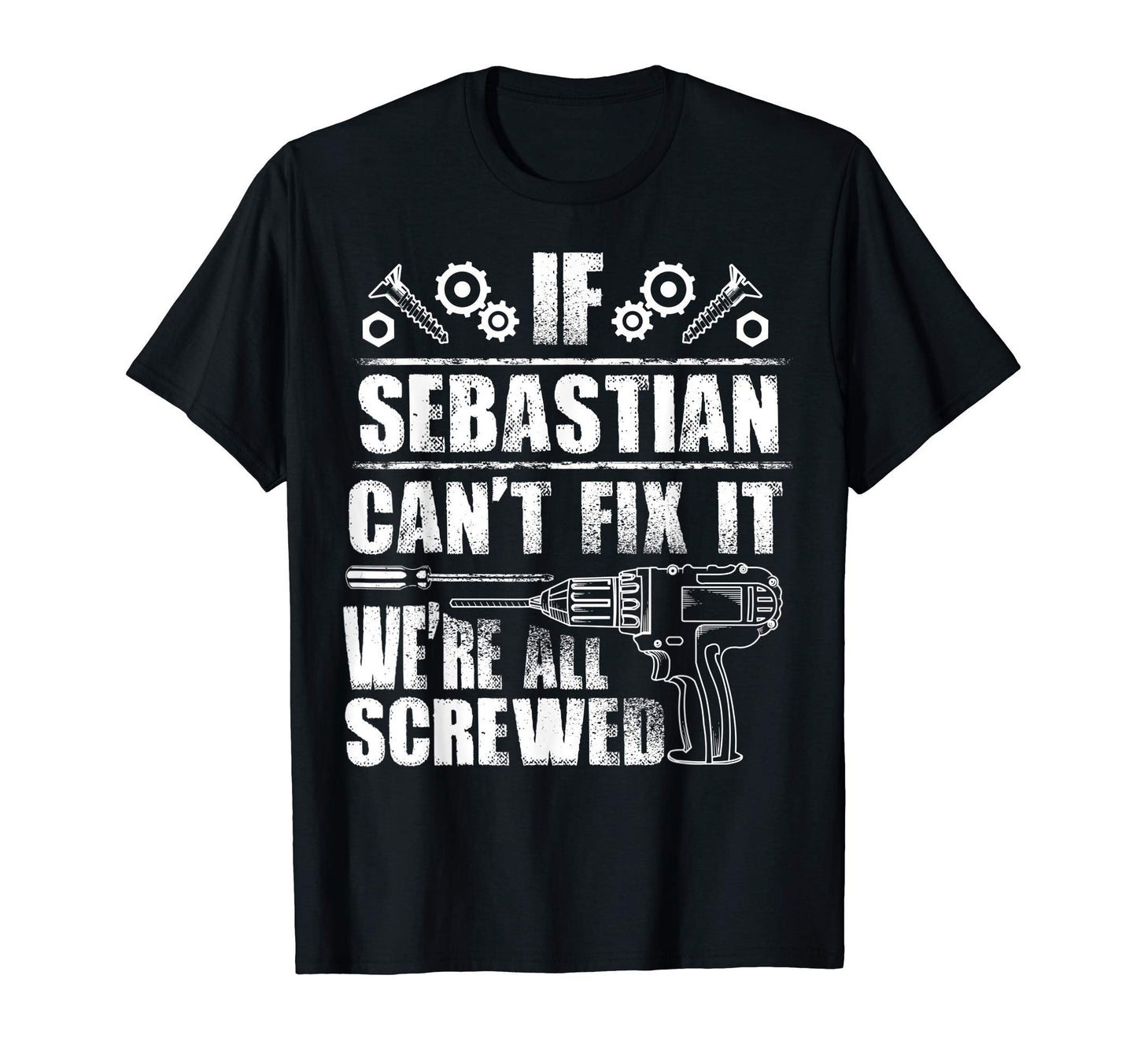 Sebastian Gift Name Fix It Funny T-Shirt - Graphic Print for Adults - T-Shirt, Sweatshirt, Hoodie