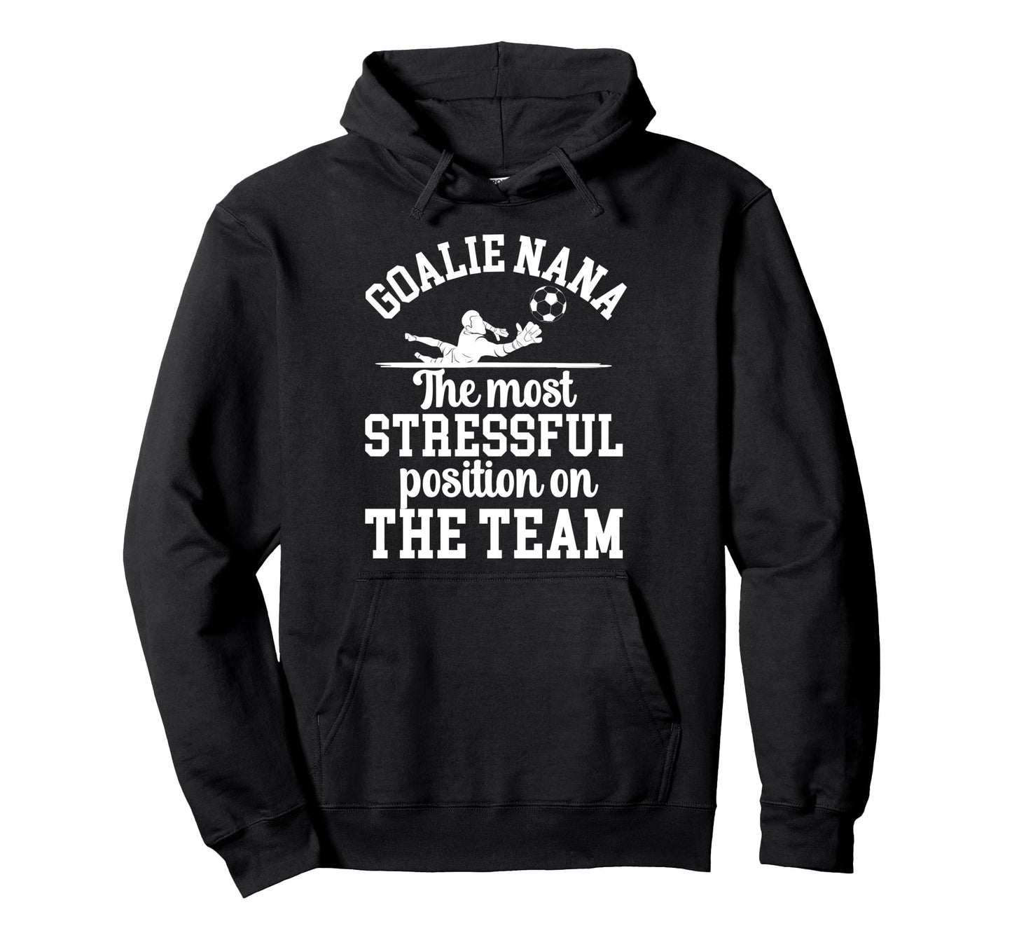 Funny Soccer Goalie Nana Soccer Hoodie - Fun Novelty Design for Adults - T-Shirt, Sweatshirt, Hoodie