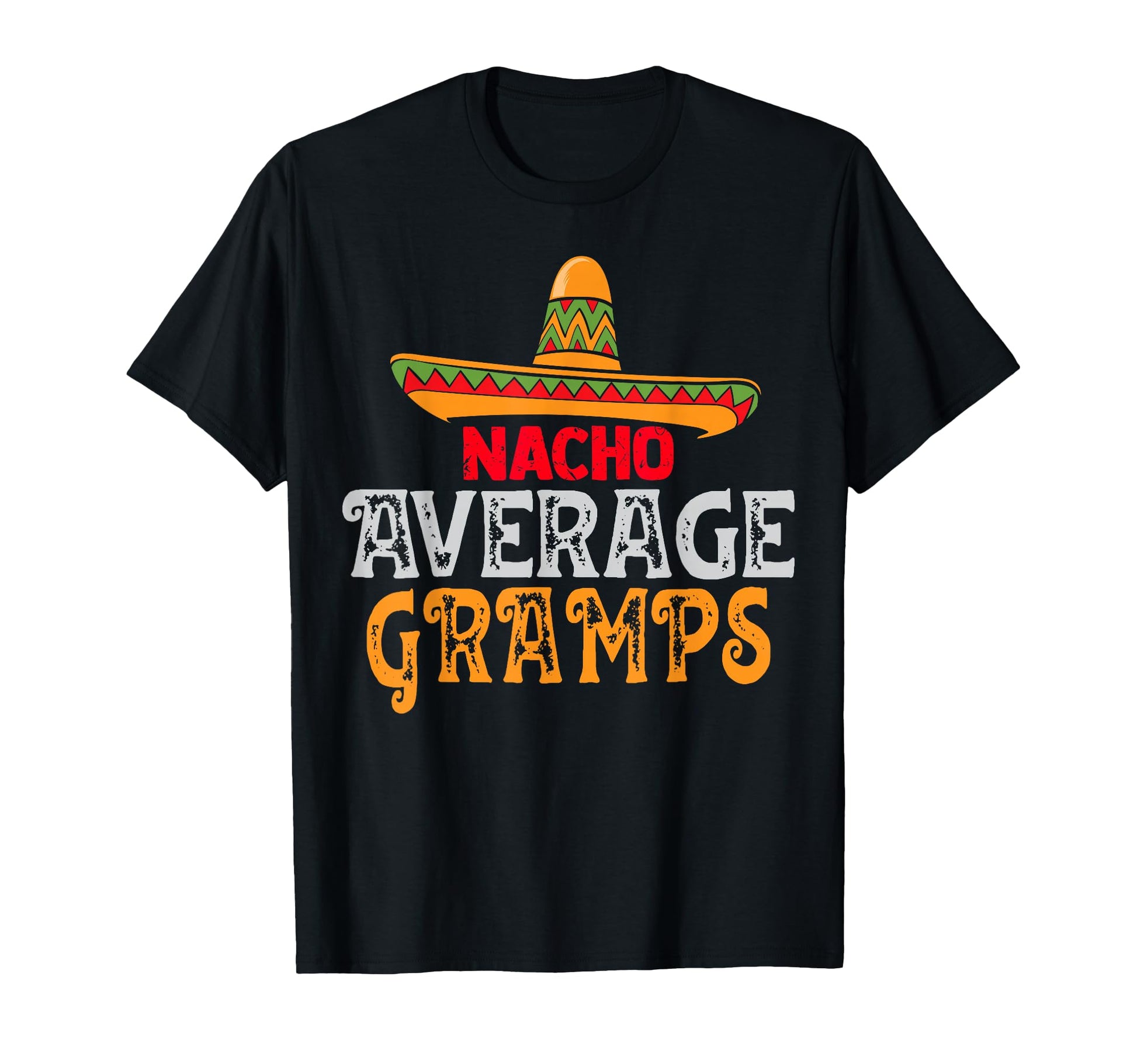 Nacho Average Gramps Fathers Day T-Shirt - Fun Novelty Design for Adults - T-Shirt, Sweatshirt, Hoodie