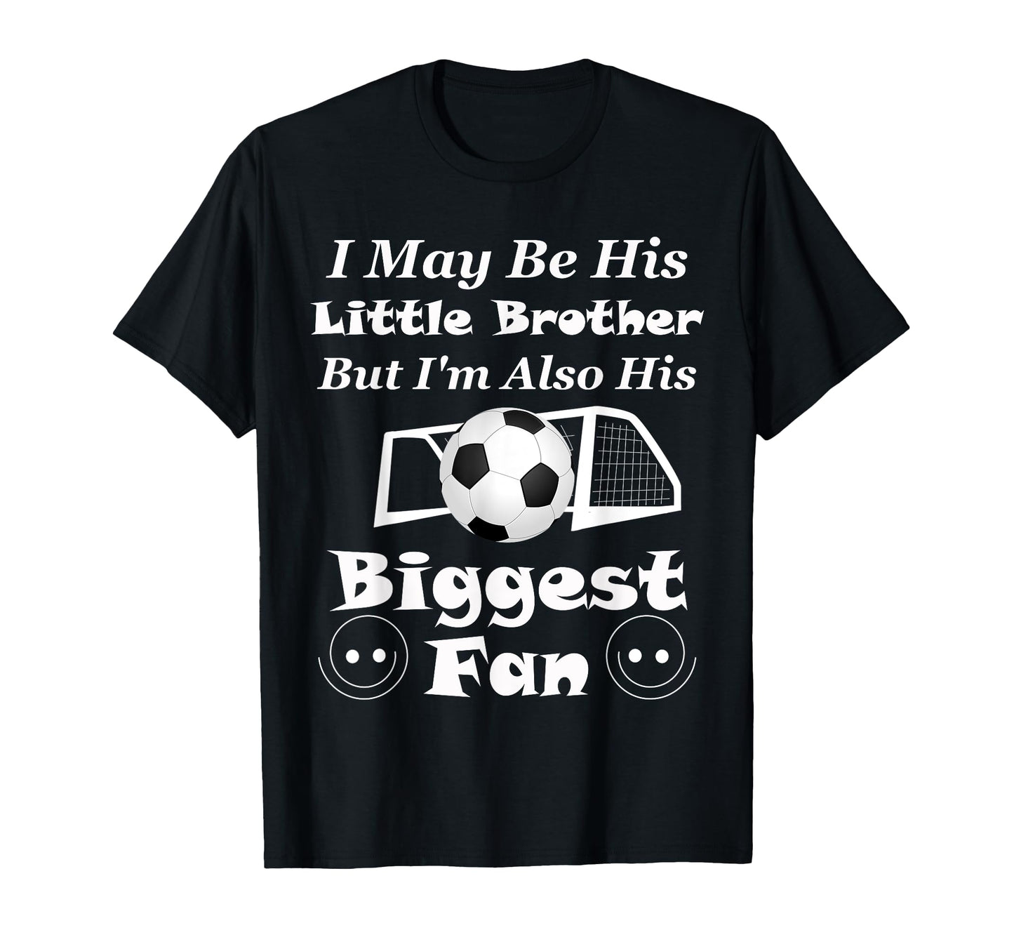 I May Be His Little Brother Biggest Fan T-Shirt - Trendy Graphic Unisex - T-Shirt, Sweatshirt, Hoodie