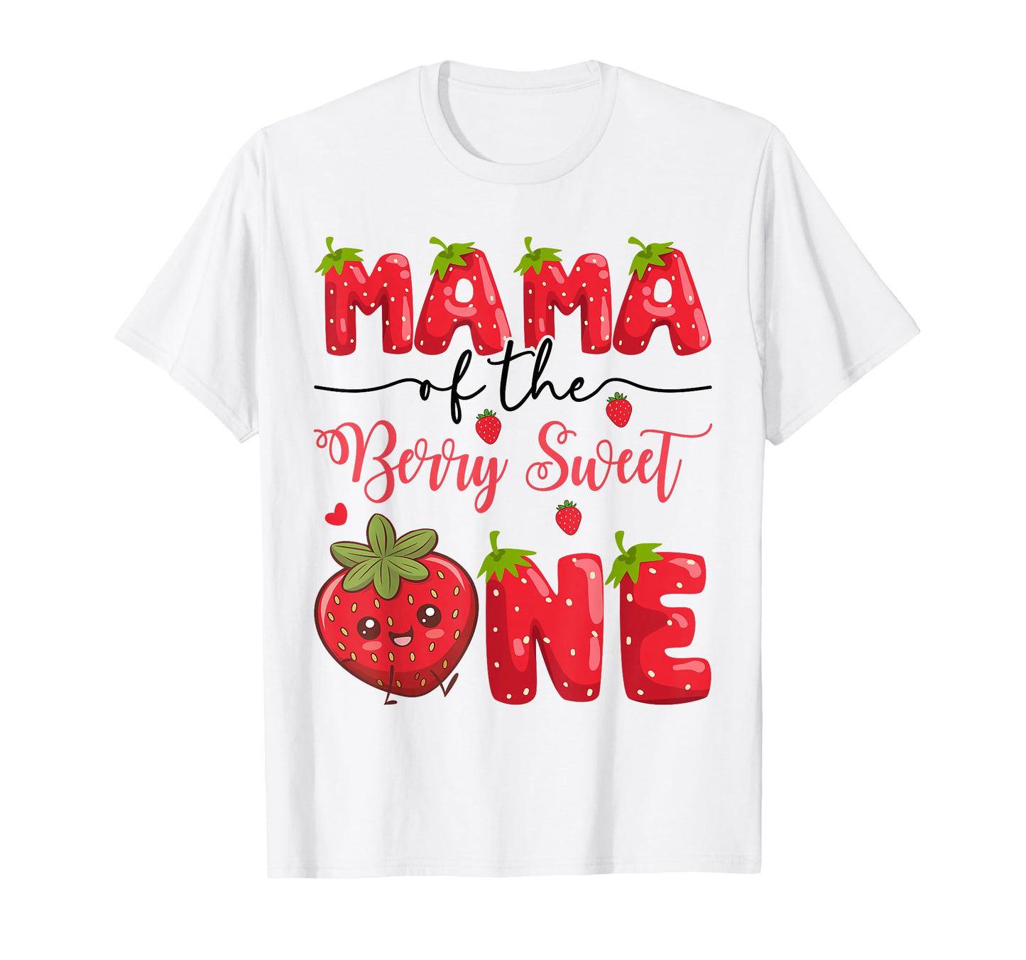 Mama Berry Sweet One Strawberry First T-Shirt - Streetwear Style Men Women - T-Shirt, Sweatshirt, Hoodie