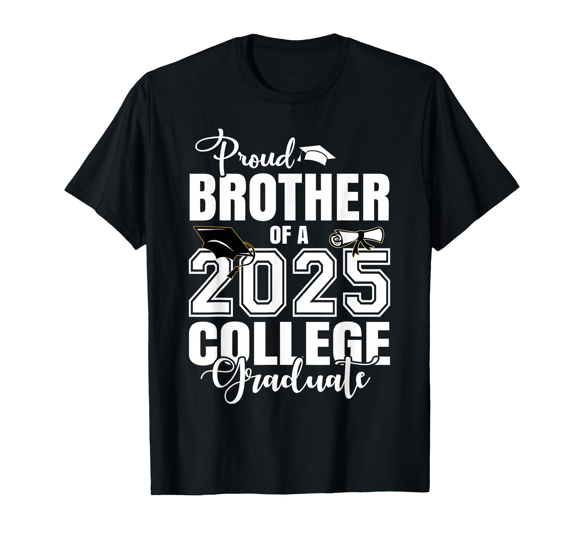 Proud Brother 2025 College Graduate T-Shirt - Unique Graphic Unisex - T-Shirt, Sweatshirt, Hoodie